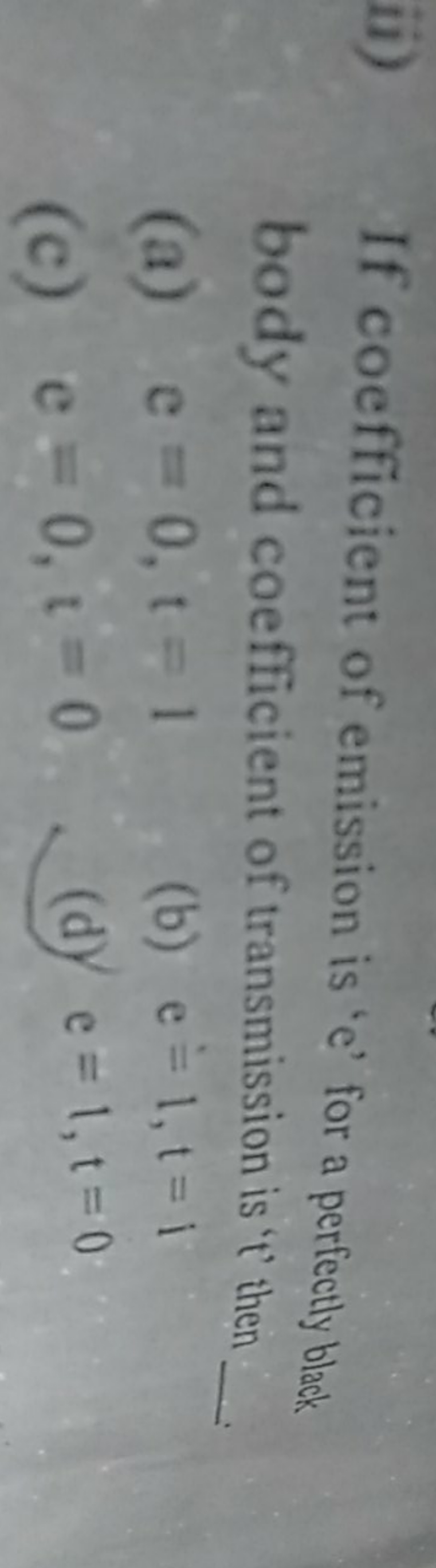 If coefficient of emission is ' e ' for a perfectly blakk body and coe