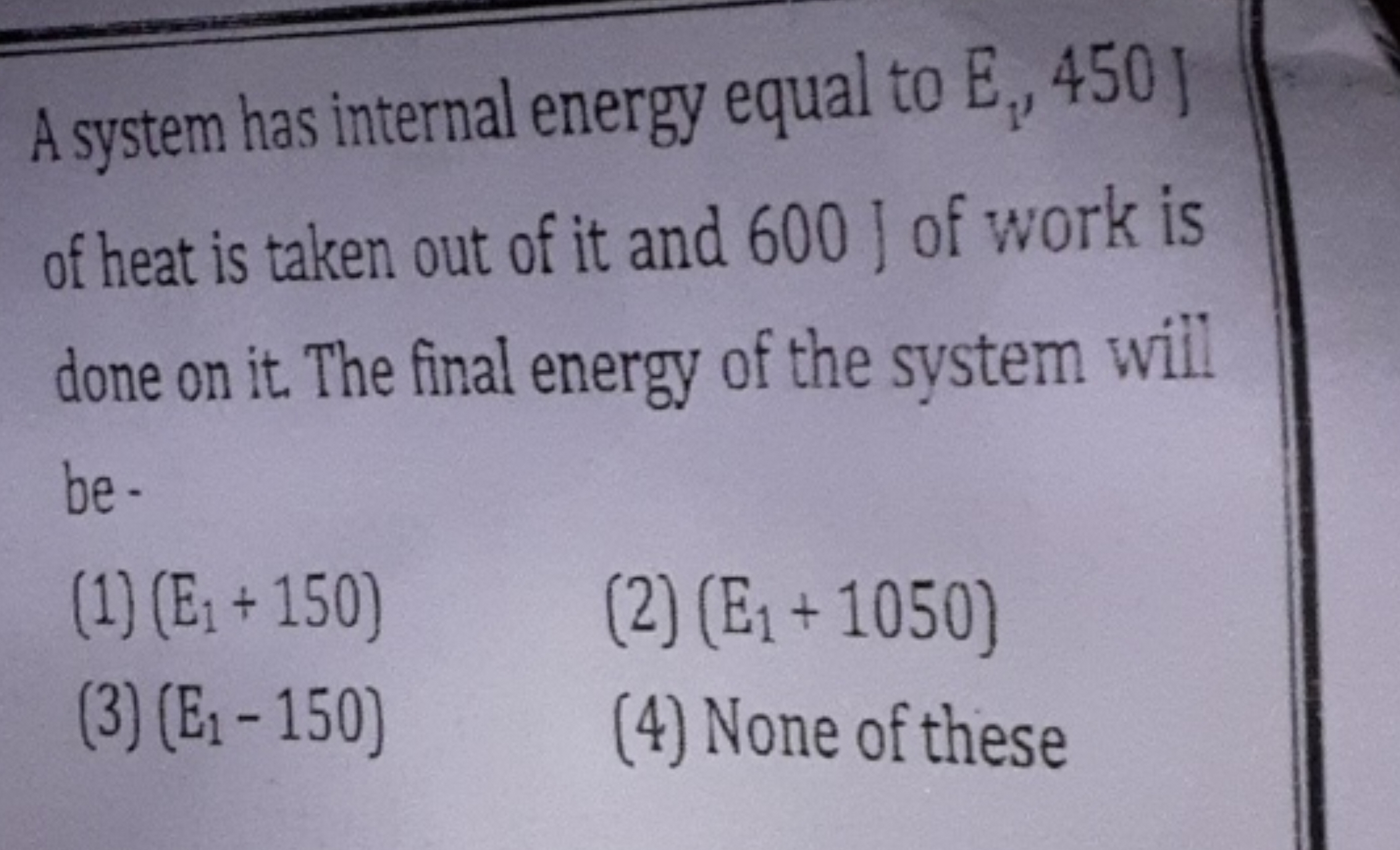 A system has internal energy equal to E1​,450 I of heat is taken out o