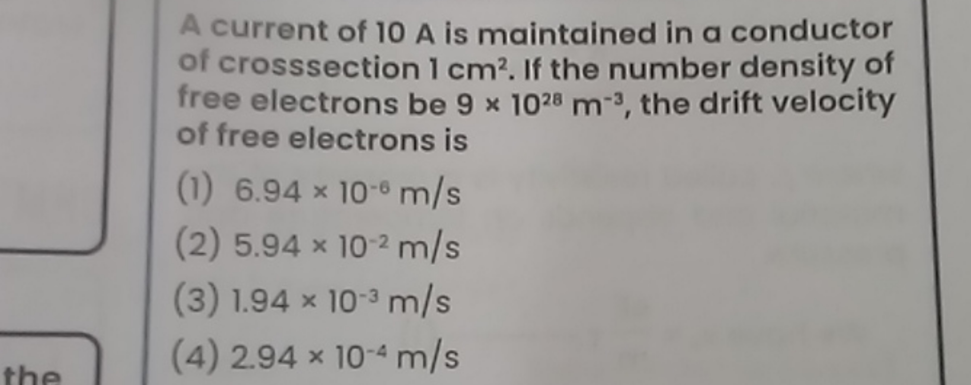 A current of 10 A is maintained in a conductor of crosssection 1 cm2. 