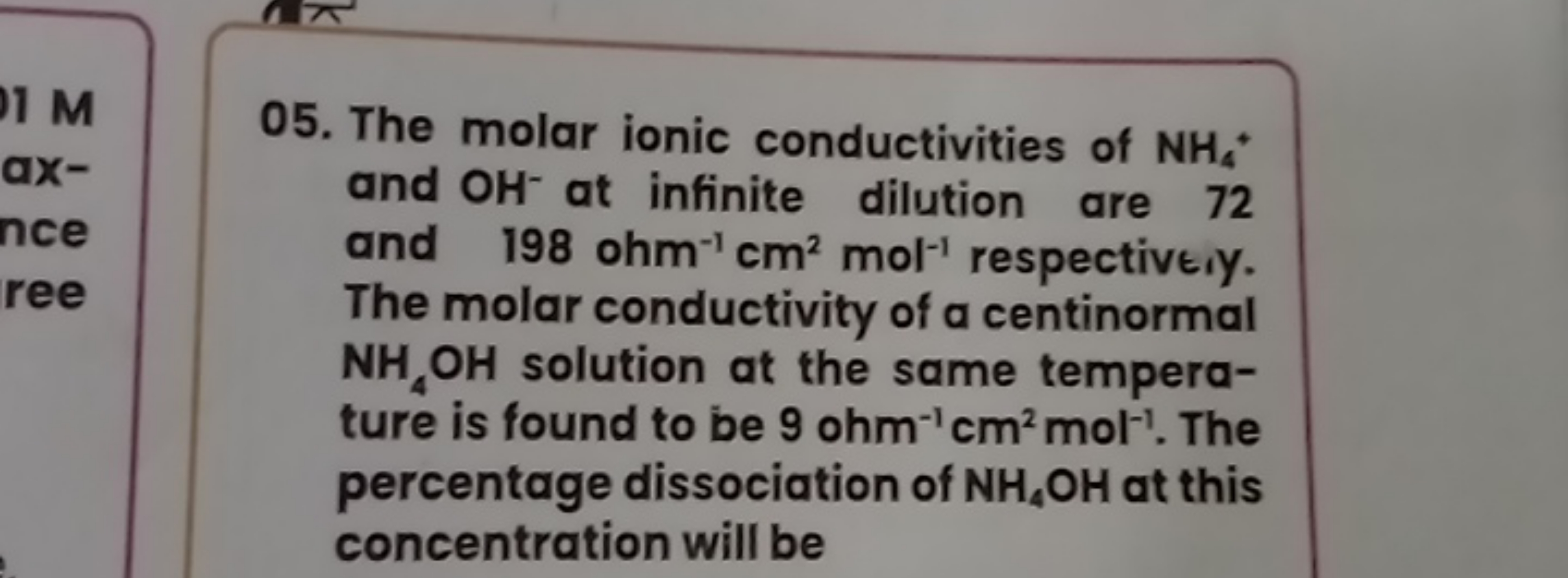 05. The molar ionic conductivities of NH4​+ and OH−at infinite dilutio