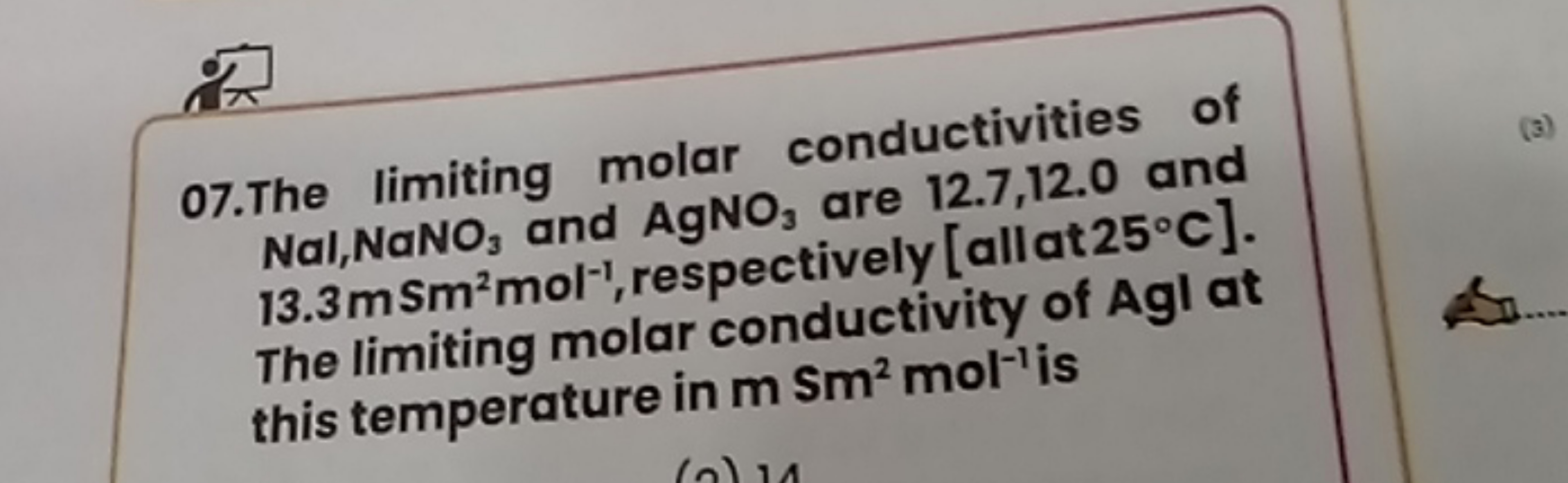 07. The limiting molar conductivities of Nal,NaNO3​ and AgNO3​ are 12.