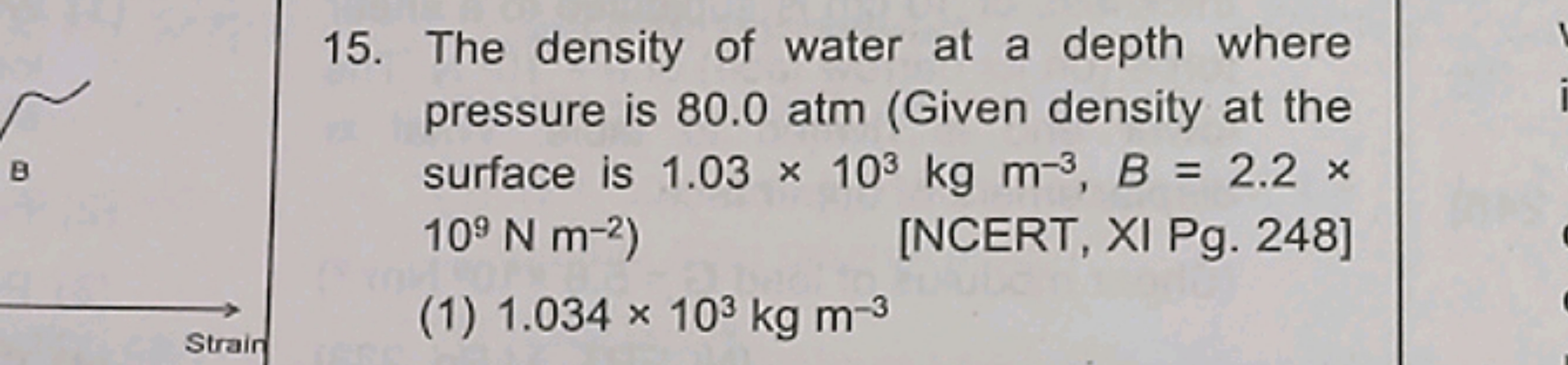 15. The density of water at a depth where pressure is 80.0 atm (Given 