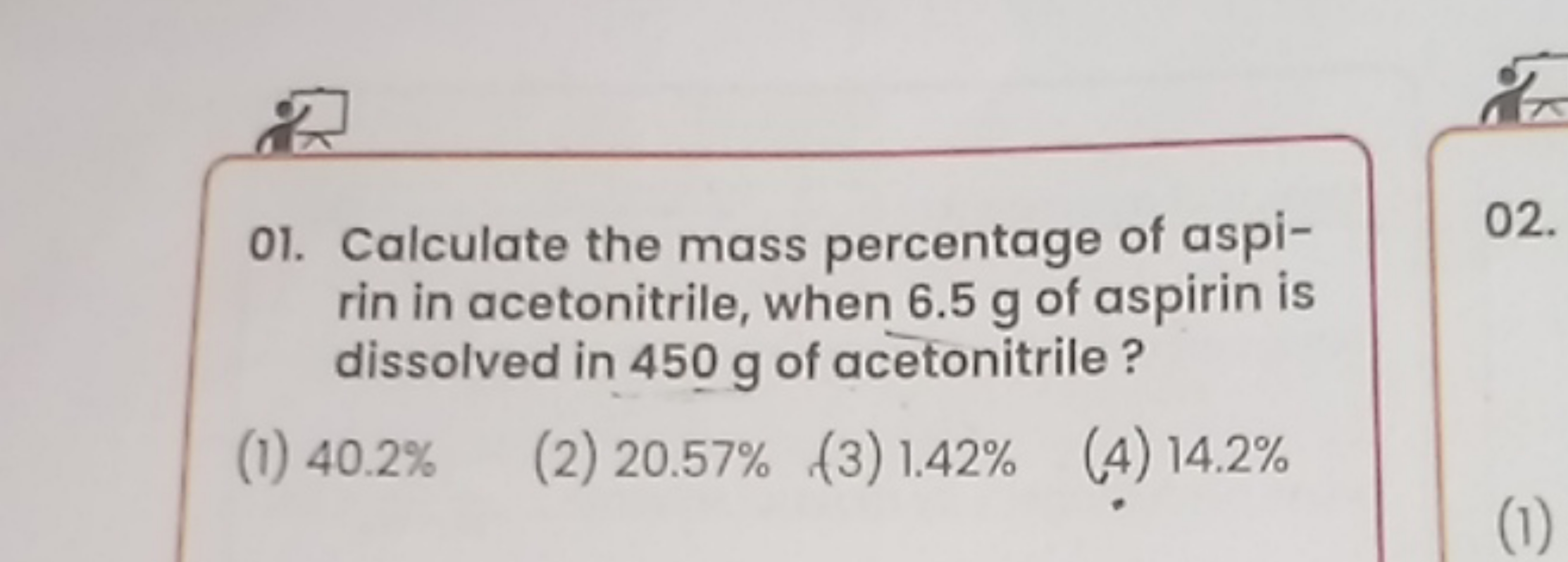 01. Calculate the mass percentage of aspirin in acetonitrile, when 6.5