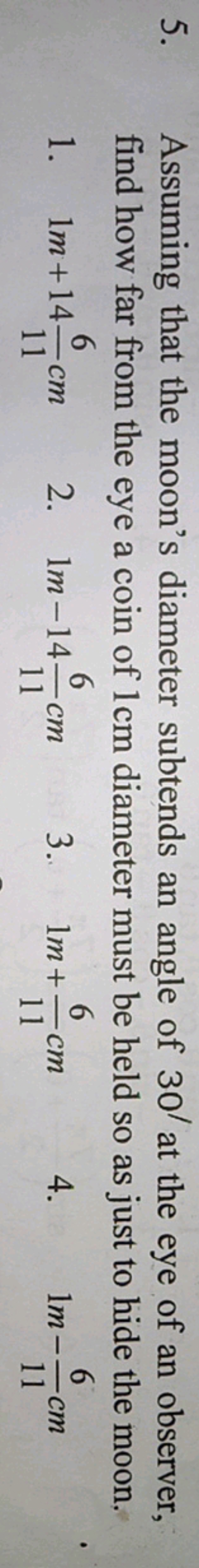 5. Assuming that the moon's diameter subtends an angle of 30′ at the e