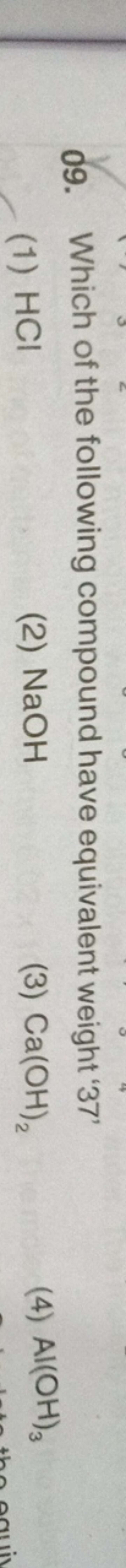 09. Which of the following compound have equivalent weight ' 37 '
(1) 