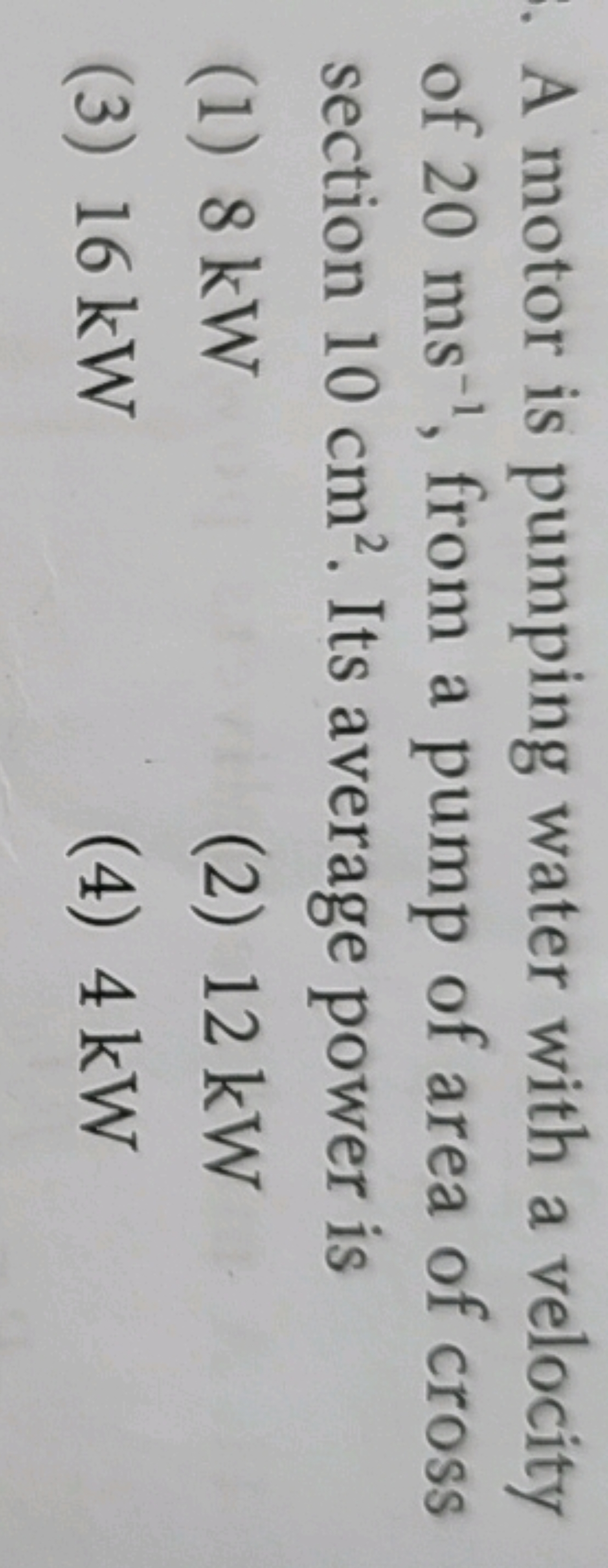 A motor is pumping water with a velocity of 20 ms−1, from a pump of ar