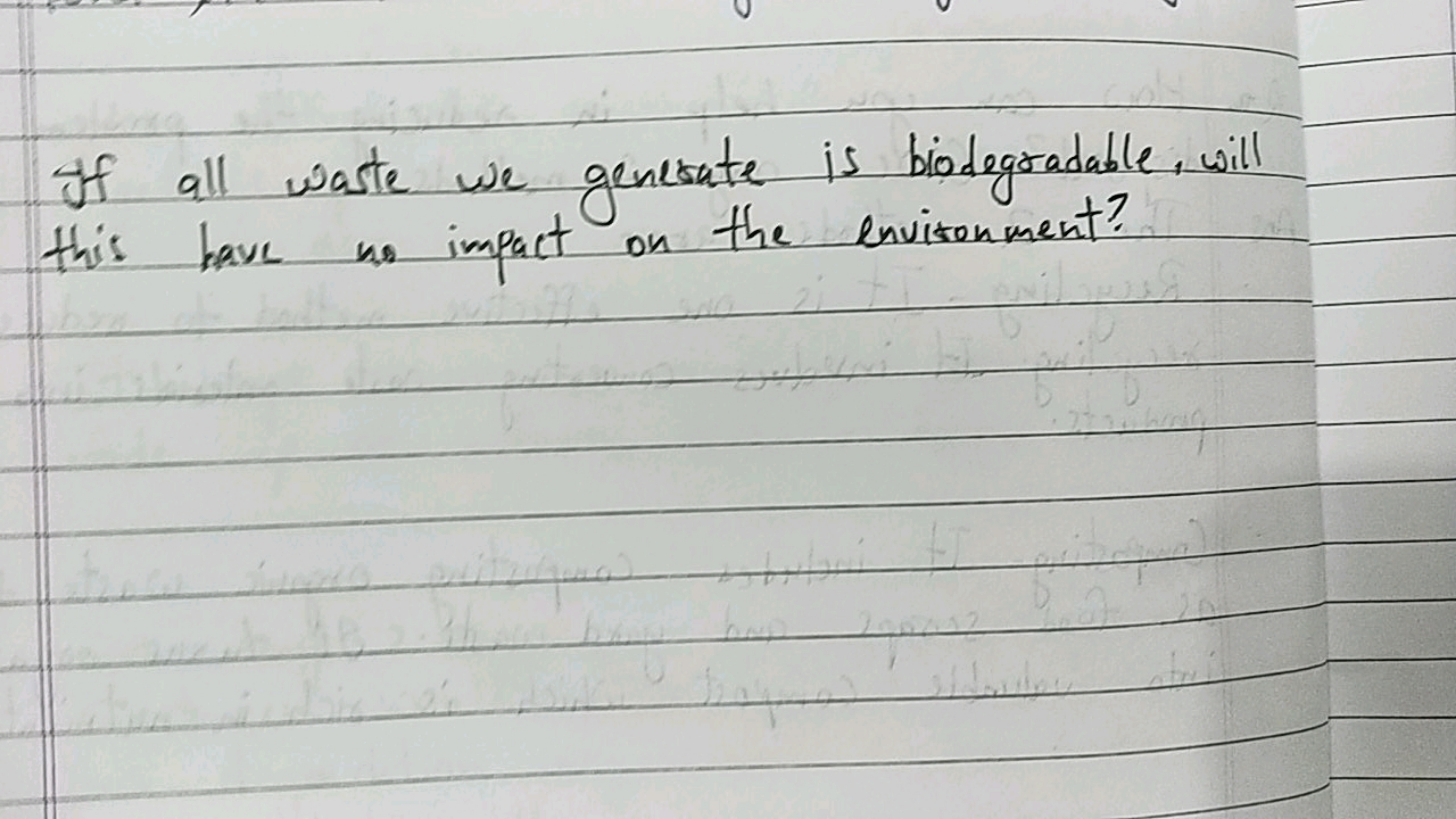 If all waste we generate is biodegradable, will this have no impact on