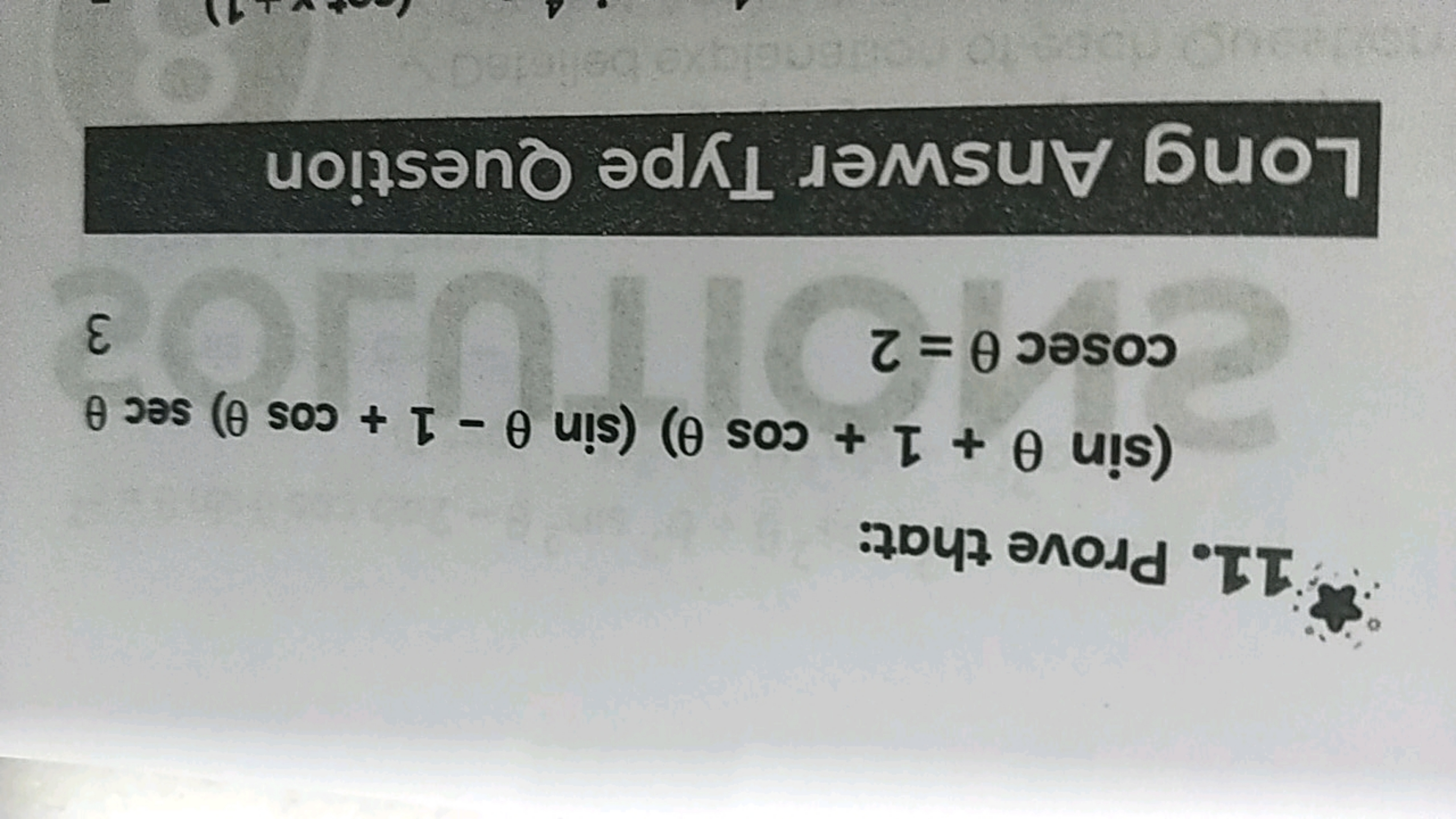 11. Prove that:
(sinθ+1+cosθ)(sinθ−1+cosθ)secθcosecθ=2​

Long Answer T