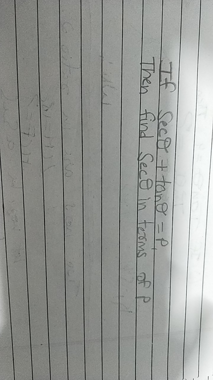 If secθ+tanθ=P
Then find secθ in terms of P