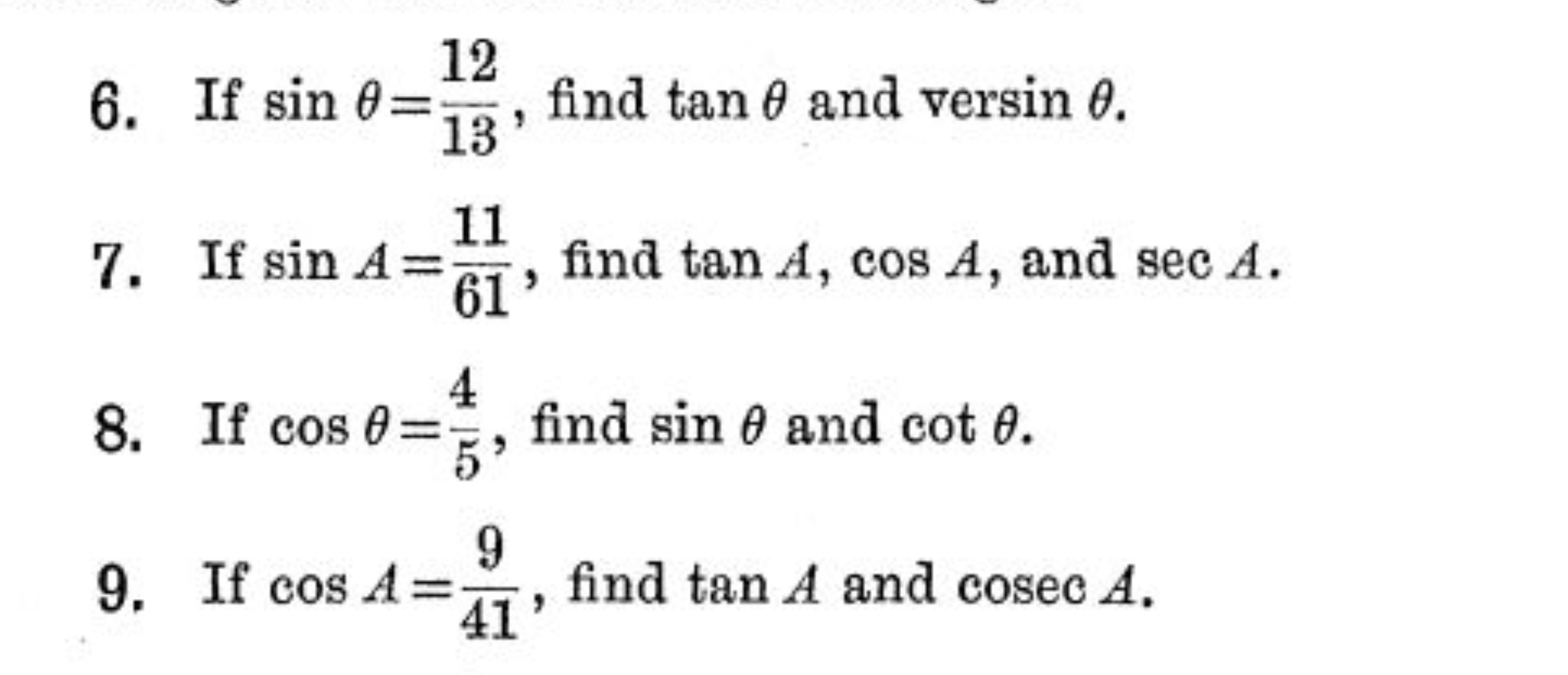 6. If sinθ=1312​, find tanθ and versinθ.
7. If sinA=6111​, find tanA,c