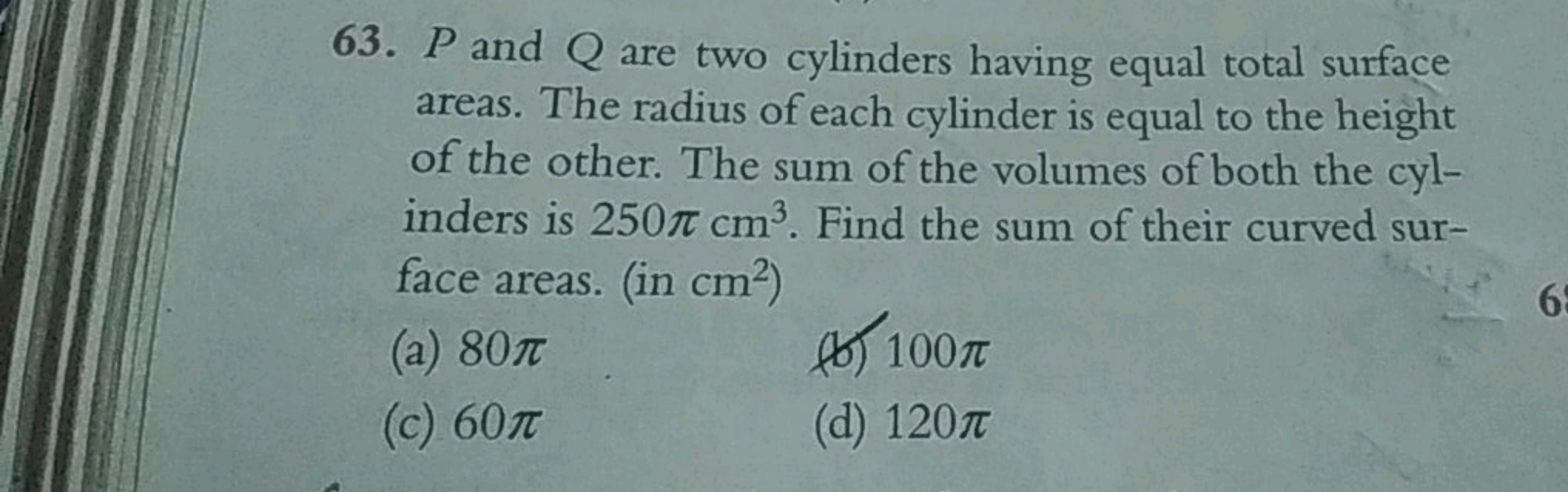 63. P and Q are two cylinders having equal total surface areas. The ra