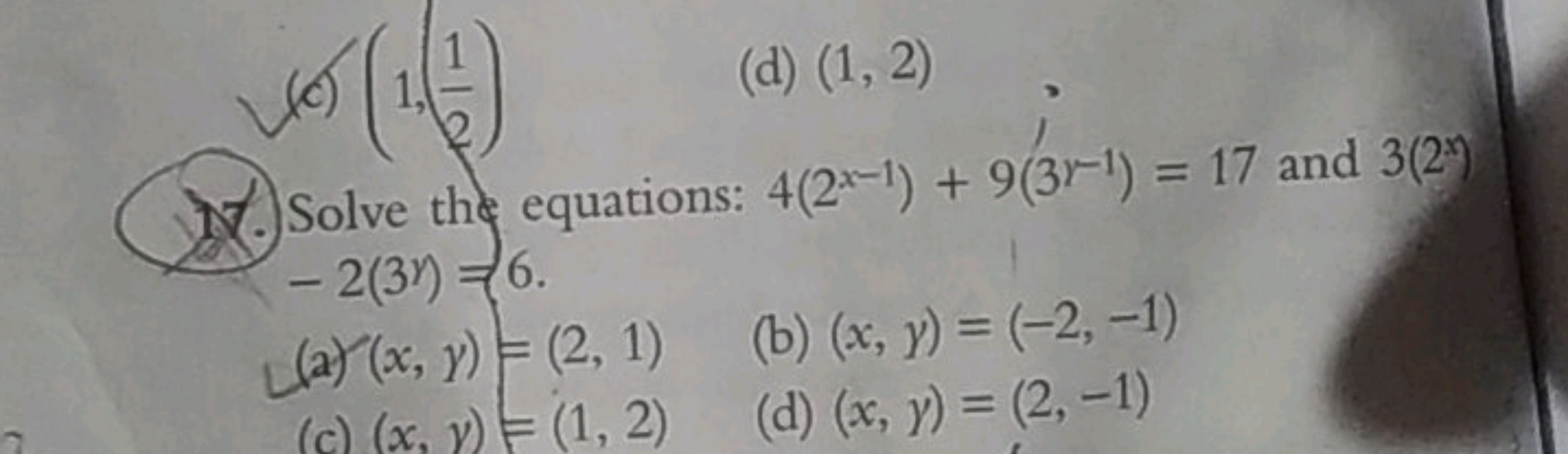 (6) (1,21​)
(d) (1,2)

Solve the equations: 4(2x−1)+9(3r−1)=17 and 3(2