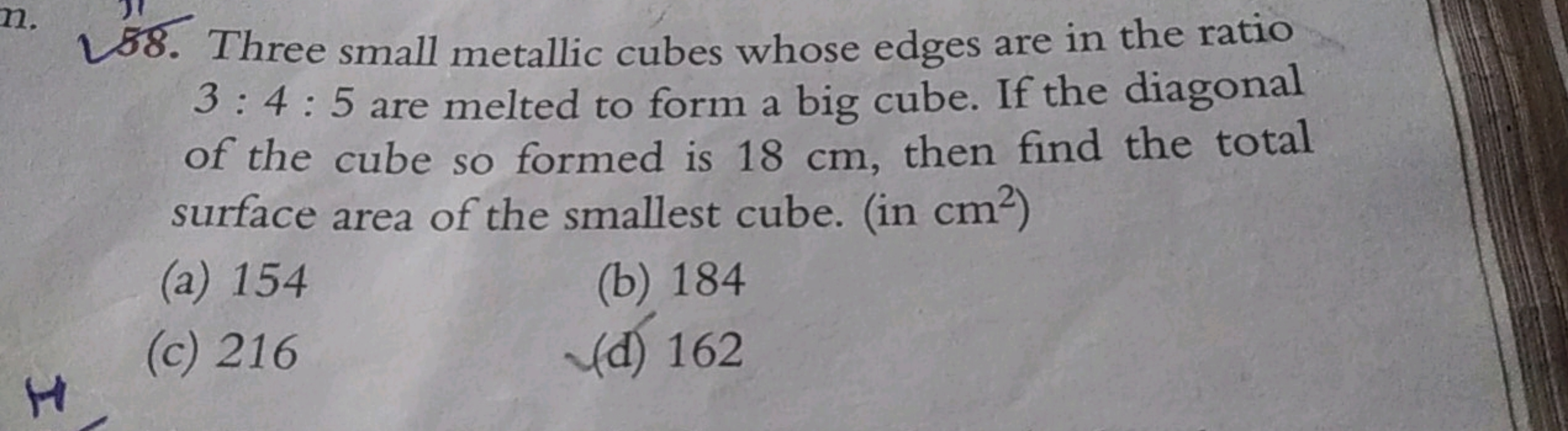 58. Three small metallic cubes whose edges are in the ratio 3:4:5 are 