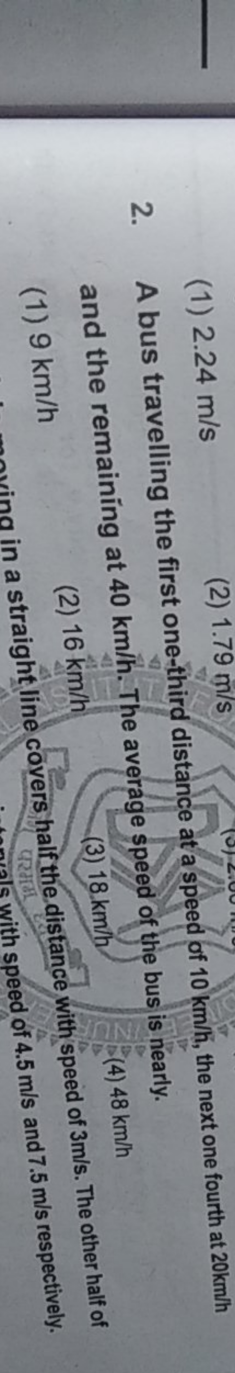 (1) 2.24 m/s
(2) 1.79 m/s
2. A bus travelling the first one-third dist