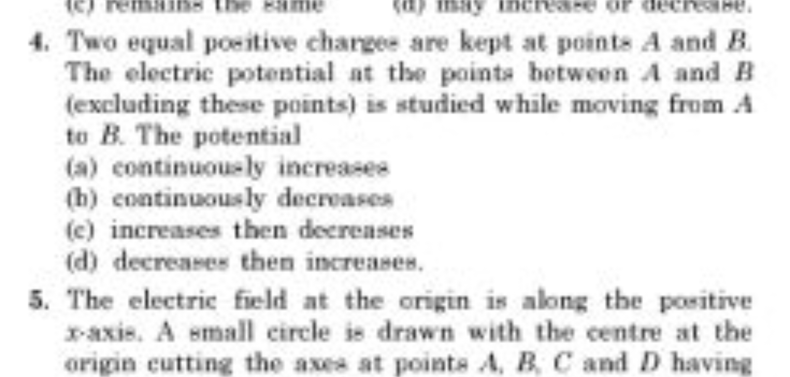 4. Two equal poeitive chargee are kept at points A and B. The electric