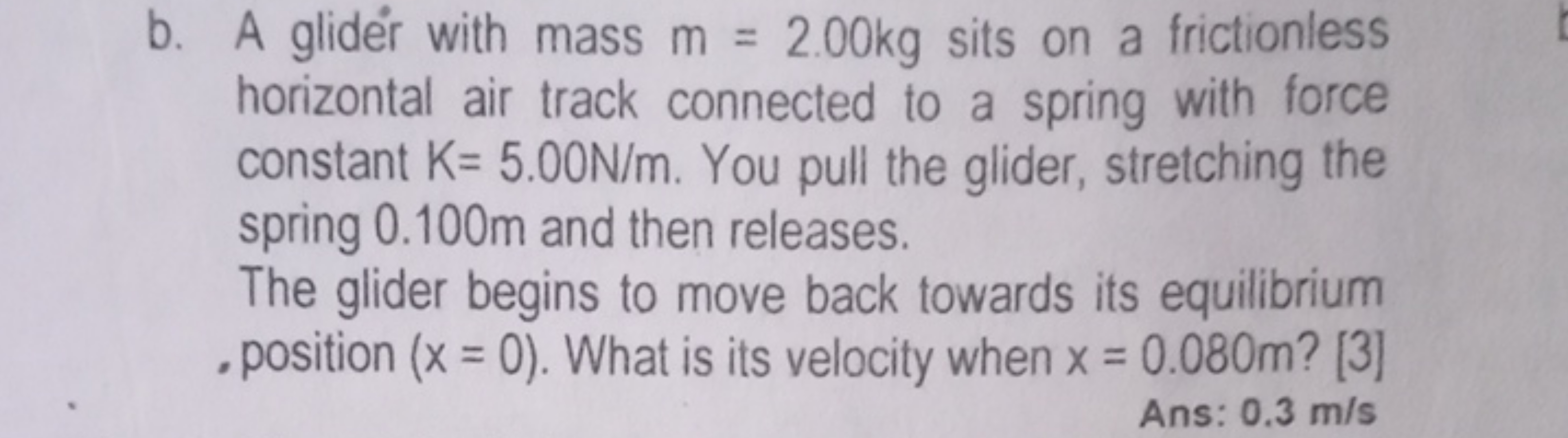 b. A glider with mass m=2.00 kg sits on a frictionless horizontal air 