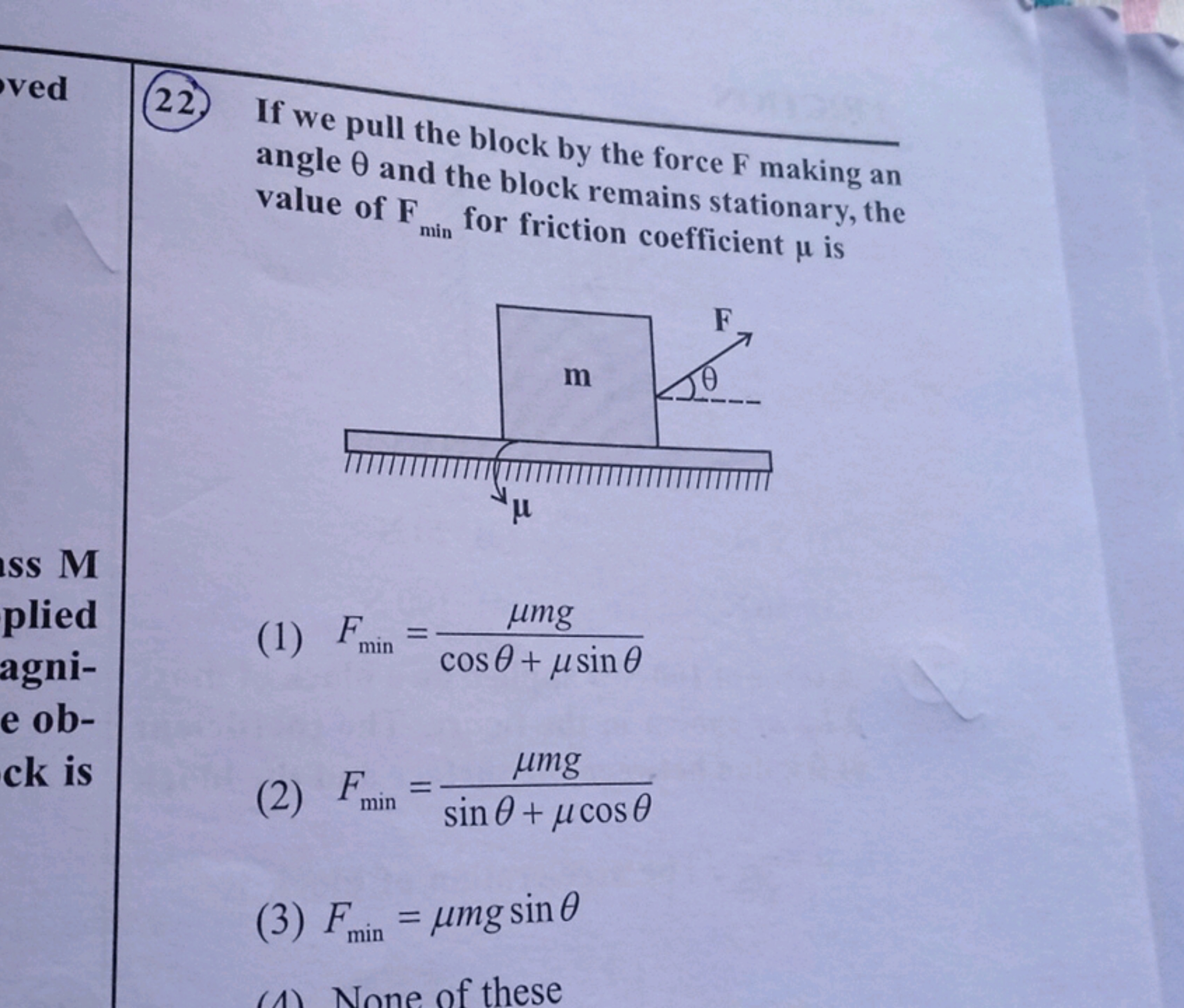 22. If we pull the block by the force F making an angle θ and the bloc