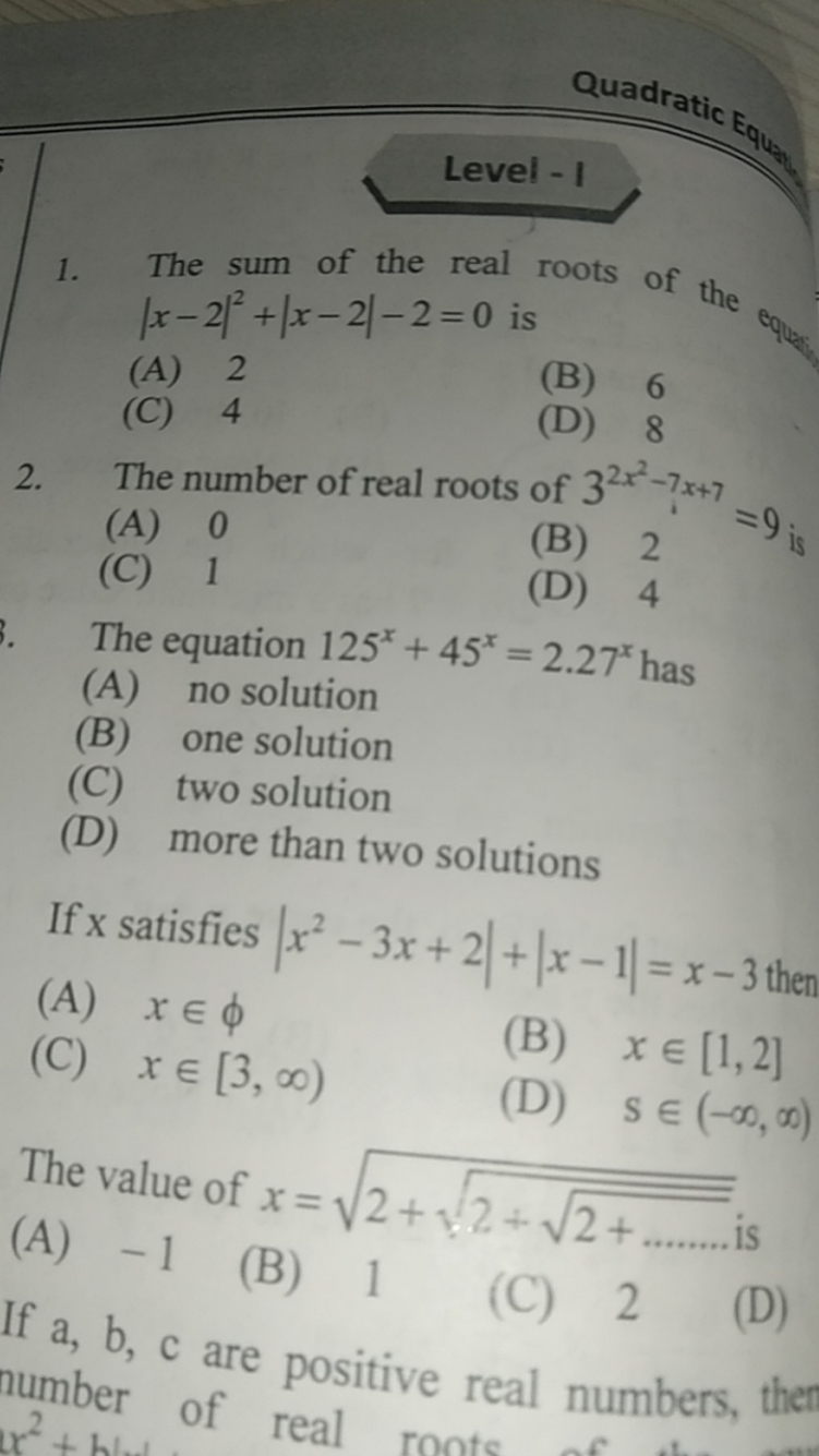 Quadratic Eq
Level - I
1. The sum of the real roots of the ∣x−2∣2+∣x−2