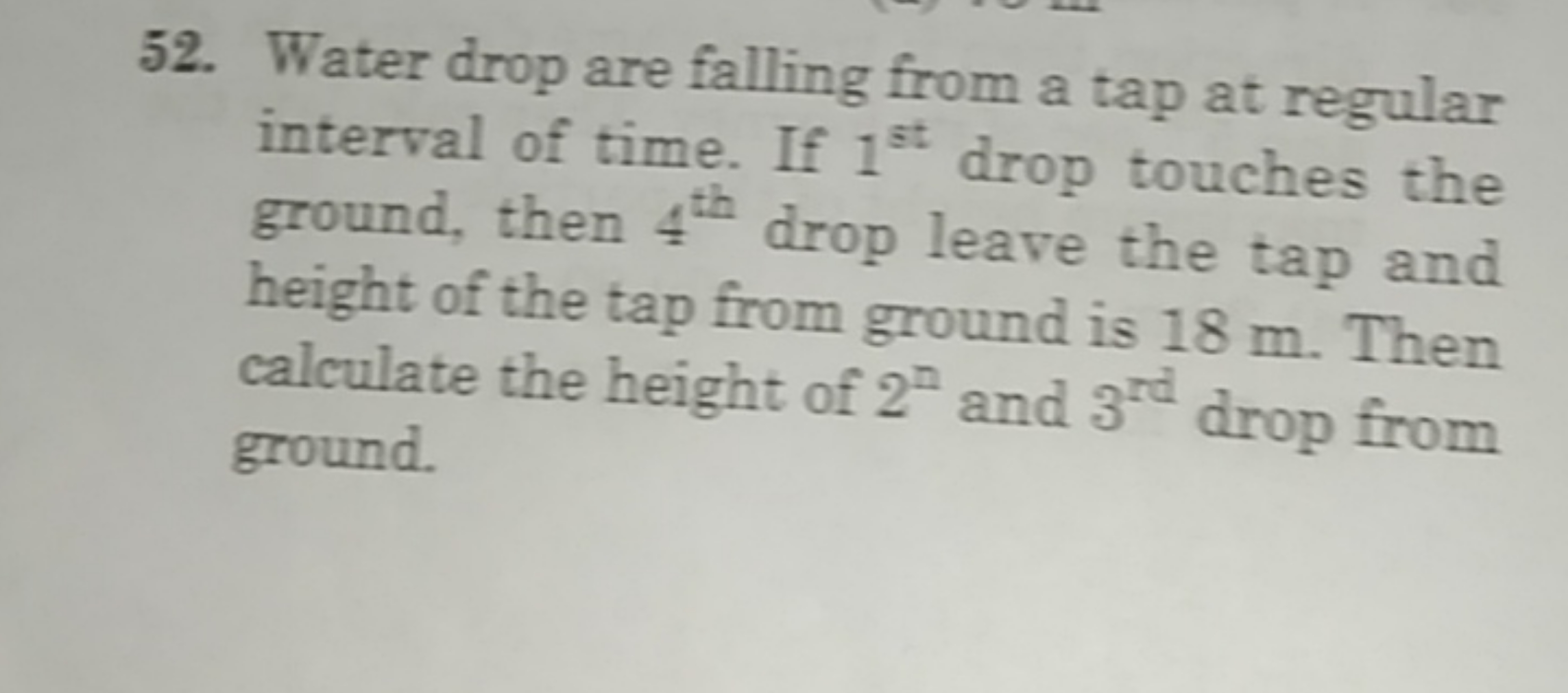 52. Water drop are falling from a tap at regular interval of time. If 