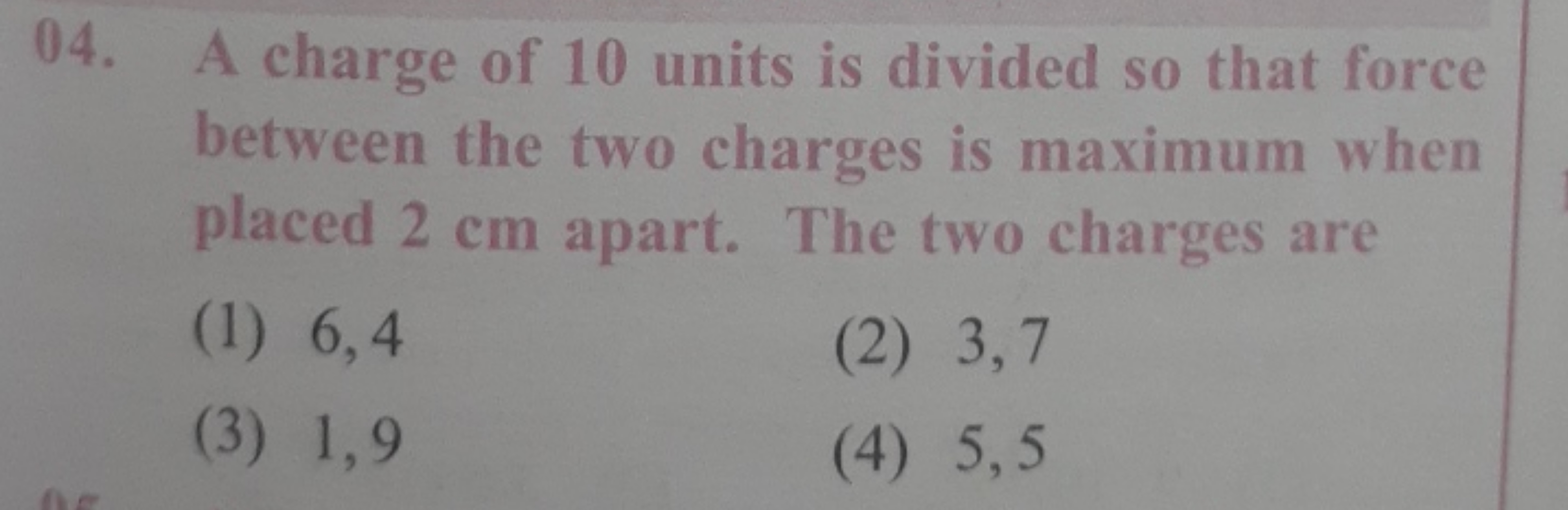 04. A charge of 10 units is divided so that force between the two char