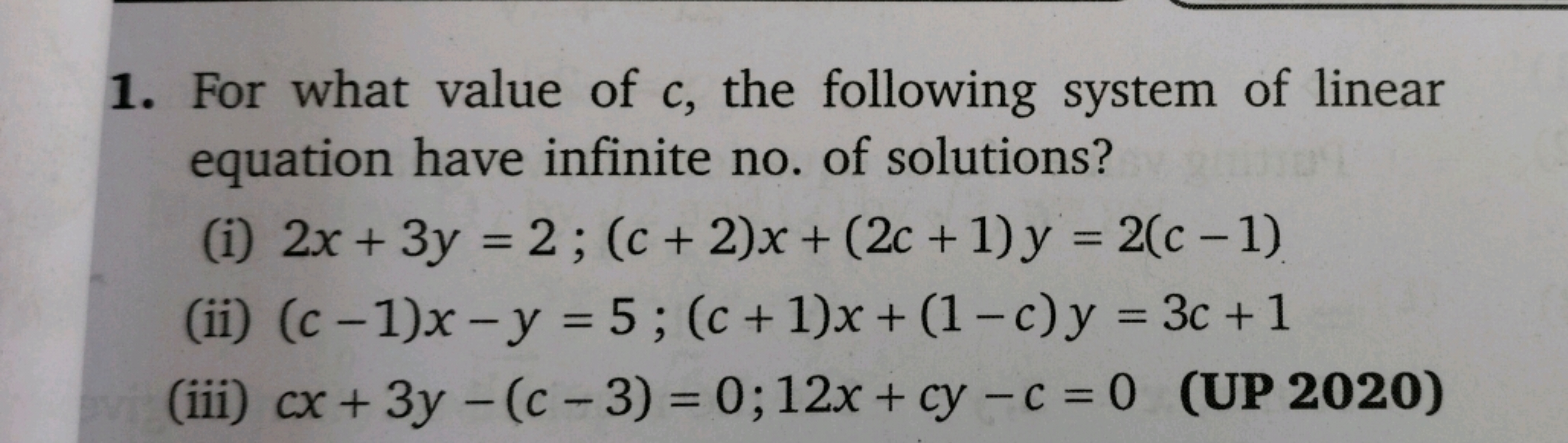 1. For what value of c, the following system of linear equation have i