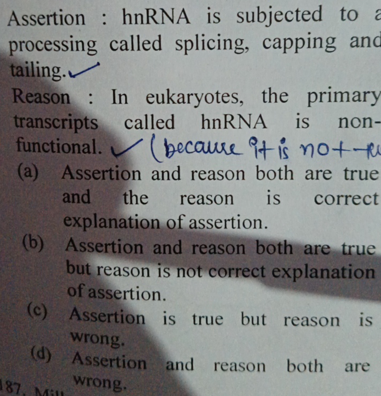 Assertion : hnRNA is subjected to processing called splicing, capping 