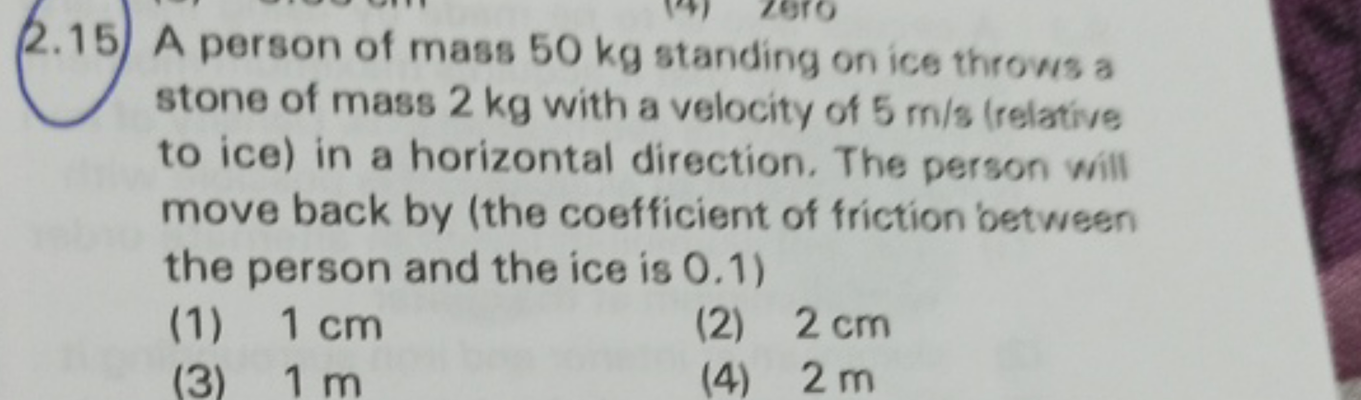 2.15) A person of mass 50 kg standing on ice throws a stone of mass 2 