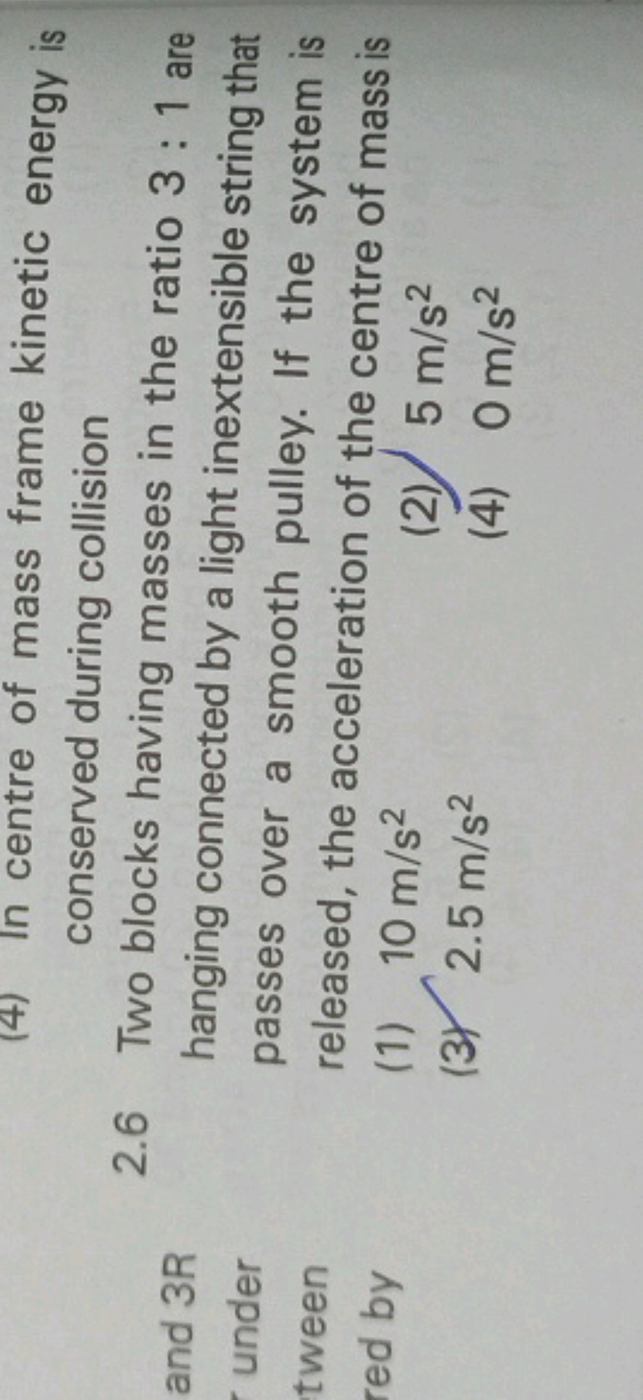 (4) In centre of mass frame kinetic energy is conserved during collisi