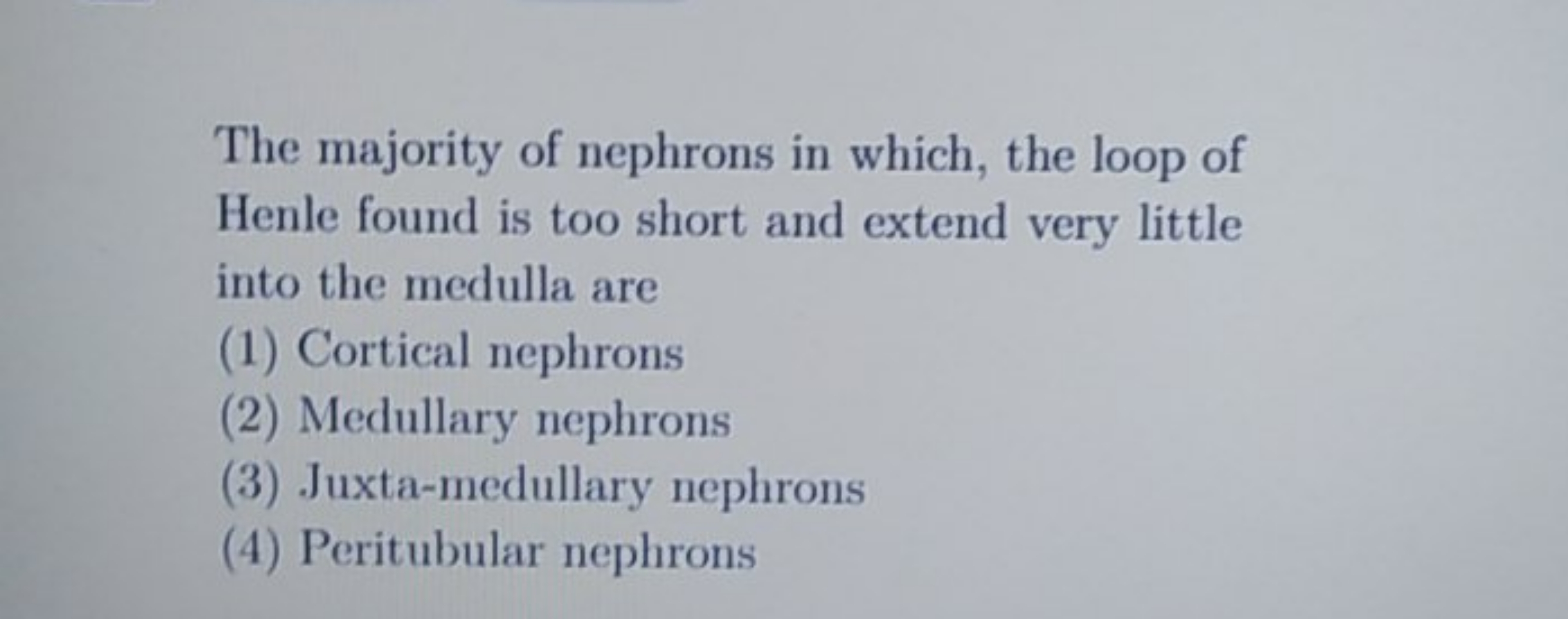 The majority of nephrons in which, the loop of Henle found is too shor