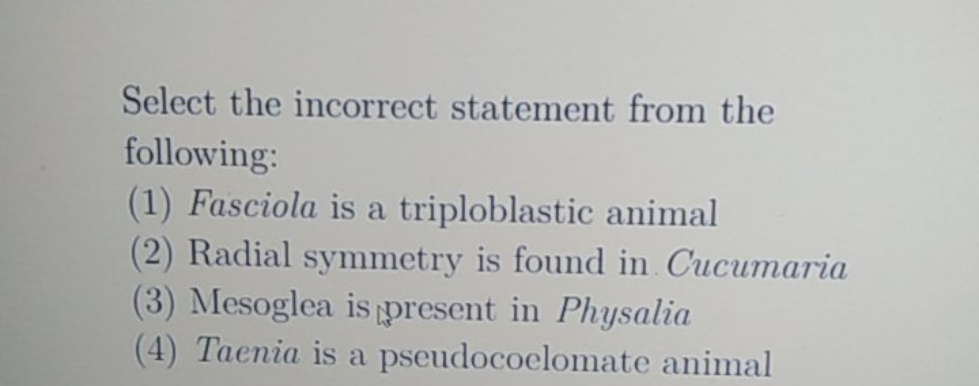 Select the incorrect statement from the following:
(1) Fasciola is a t