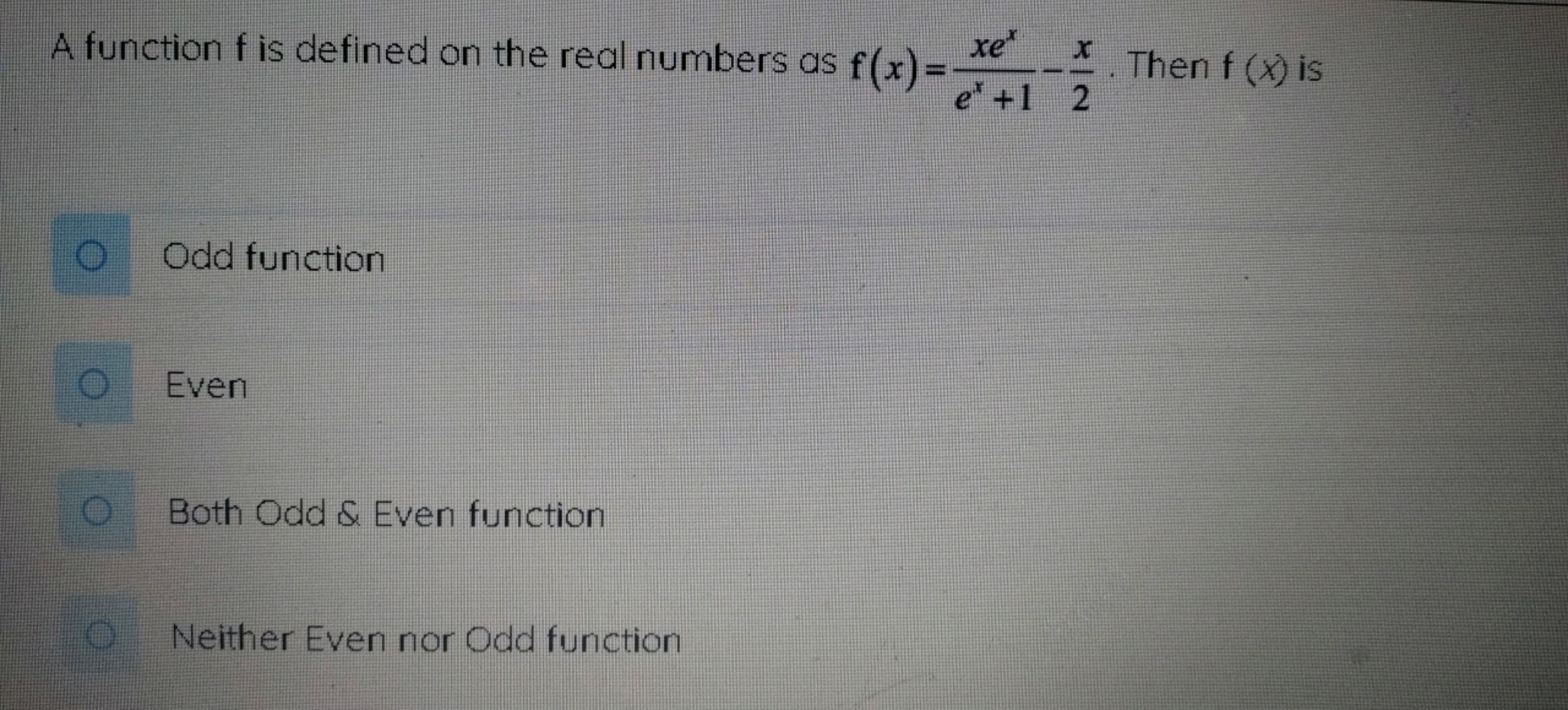 A function f is defined on the real numbers as f(x)=ex+1xex​−2x​. Then