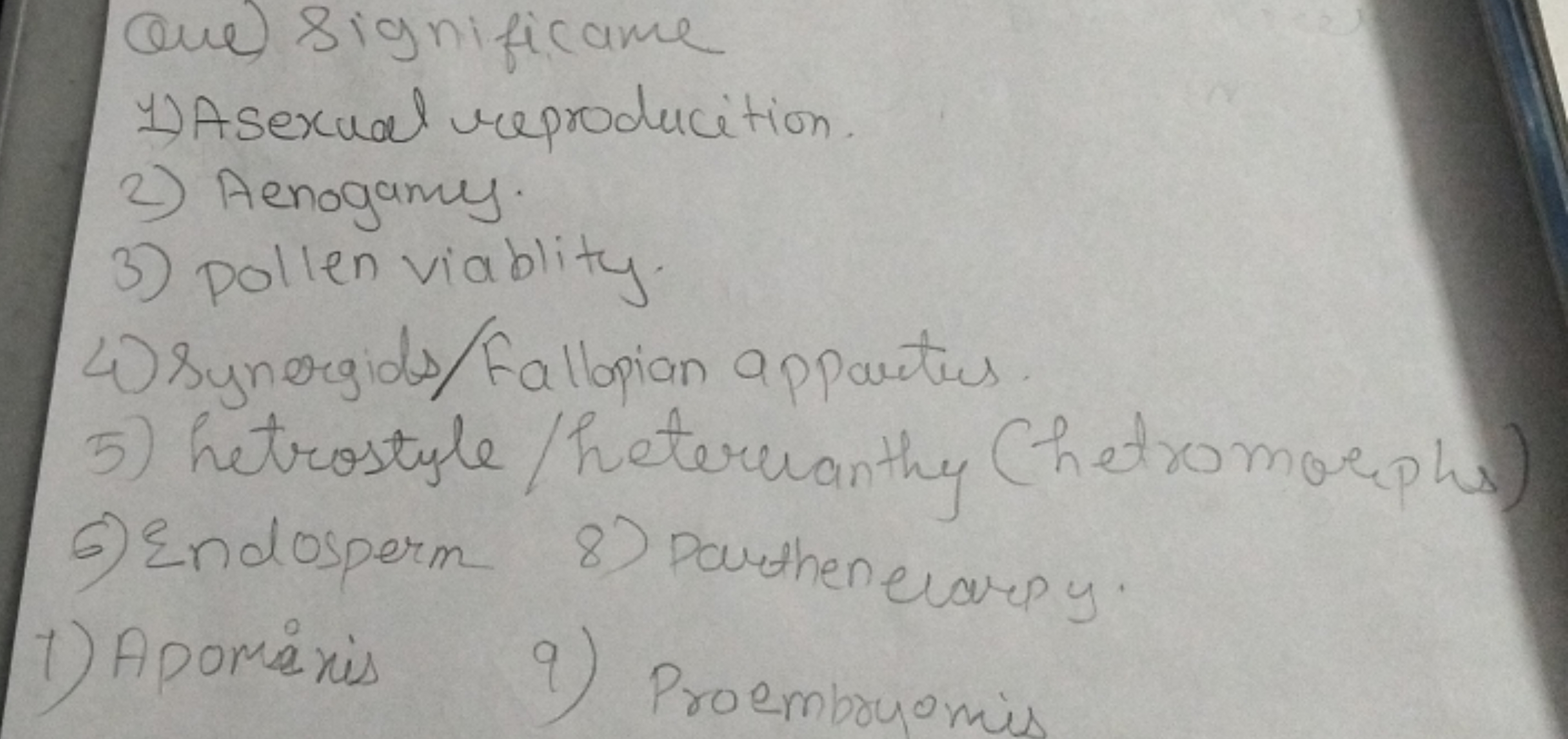 Que Significame
1) Asexual reproducition.
2) Aenogamy.
3) pollen viabl