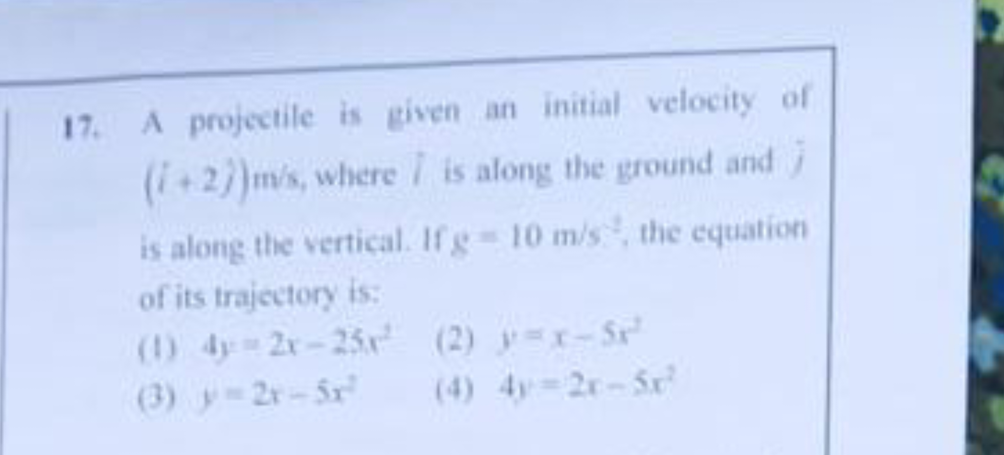 17. A projectile is given an initial velocity of (i+2j)m/s, where l is