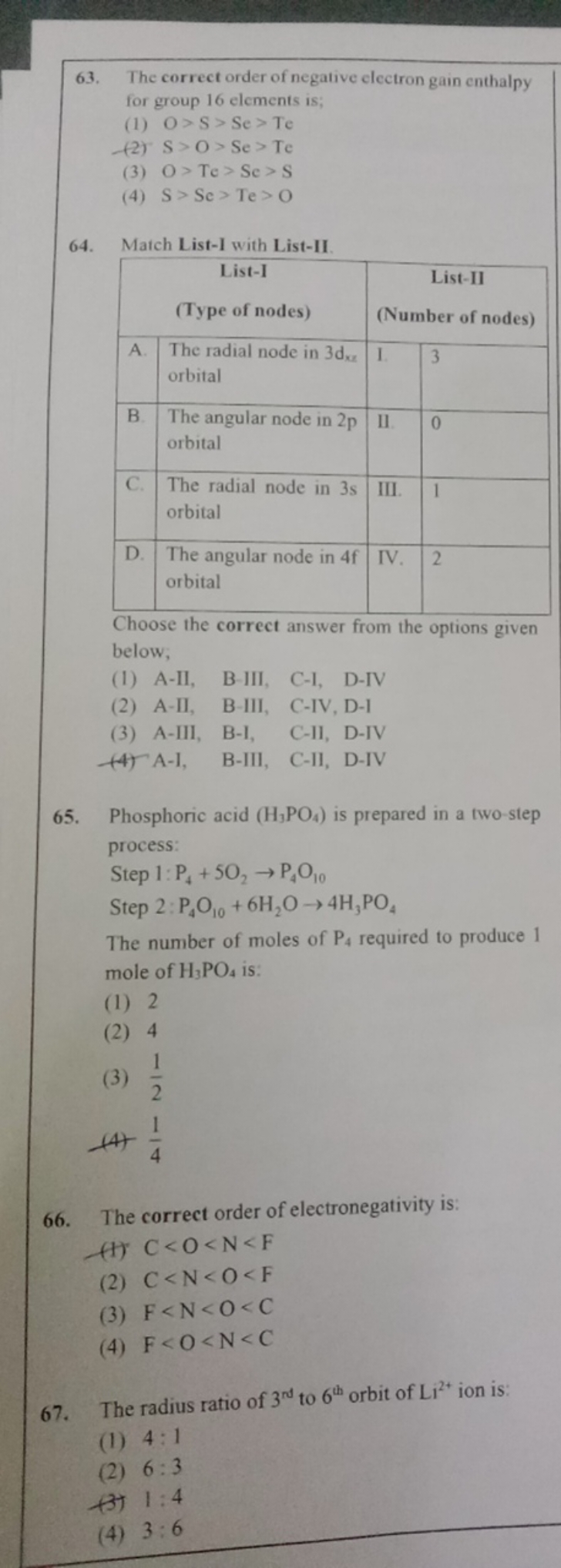 63. The correct order of negative electron gain enthalpy for group 16 