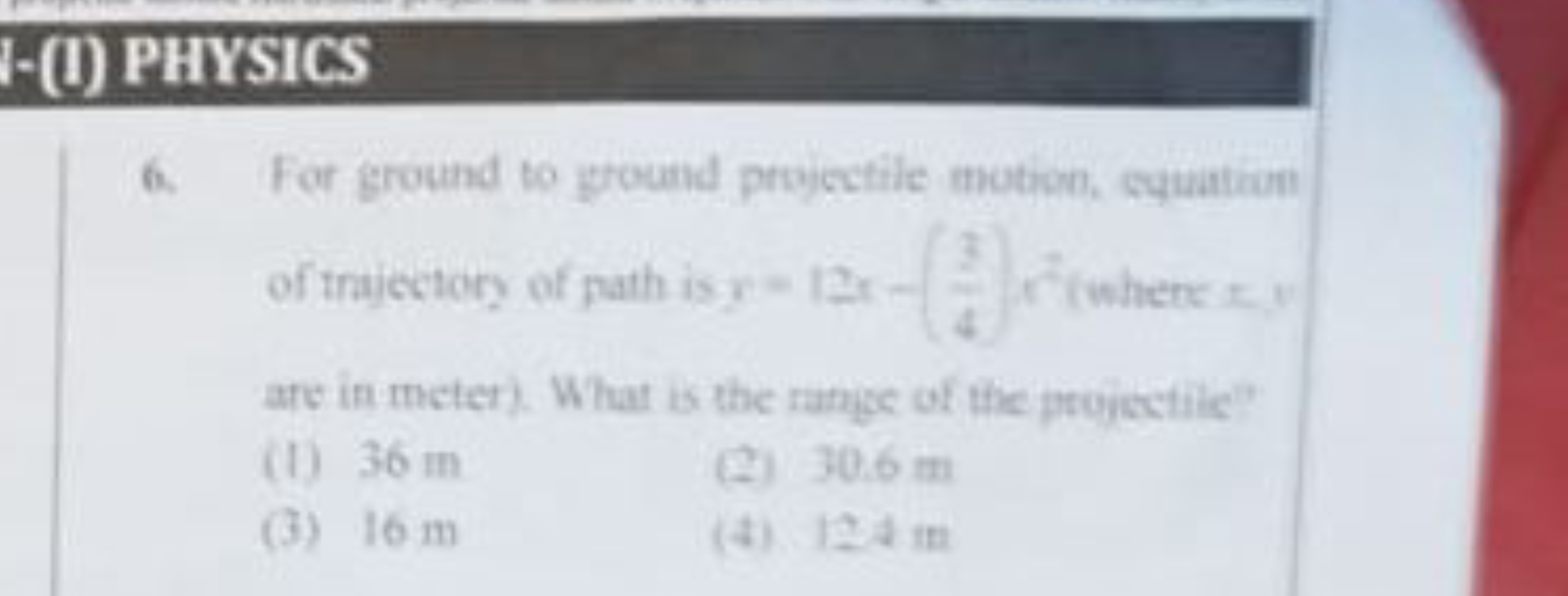 (I) PHYSICS
6. For ground to ground projectile motion, equation of tra