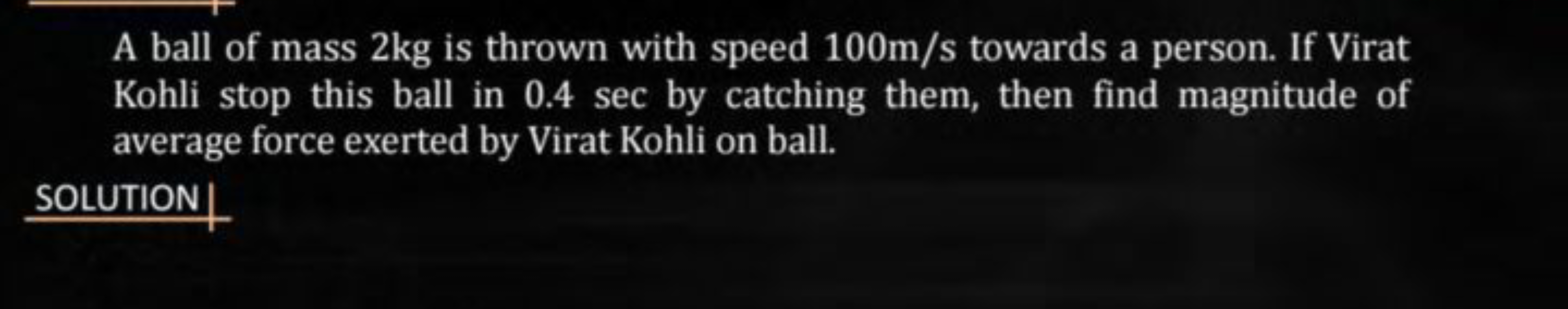 A ball of mass 2kg is thrown with speed 100m/s towards a person. If Vi