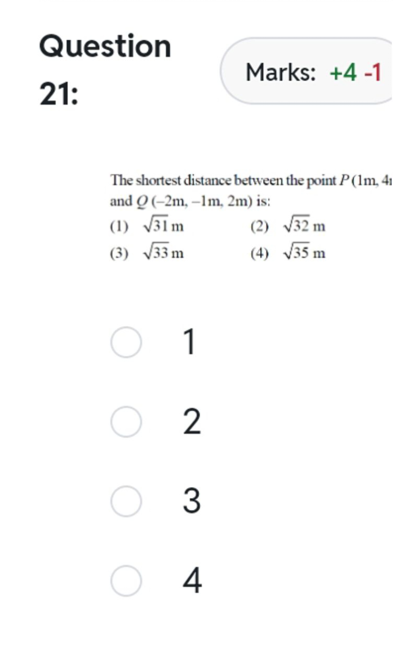 Question
Marks: +4 -1
21:

The shortest distance between the point P(1