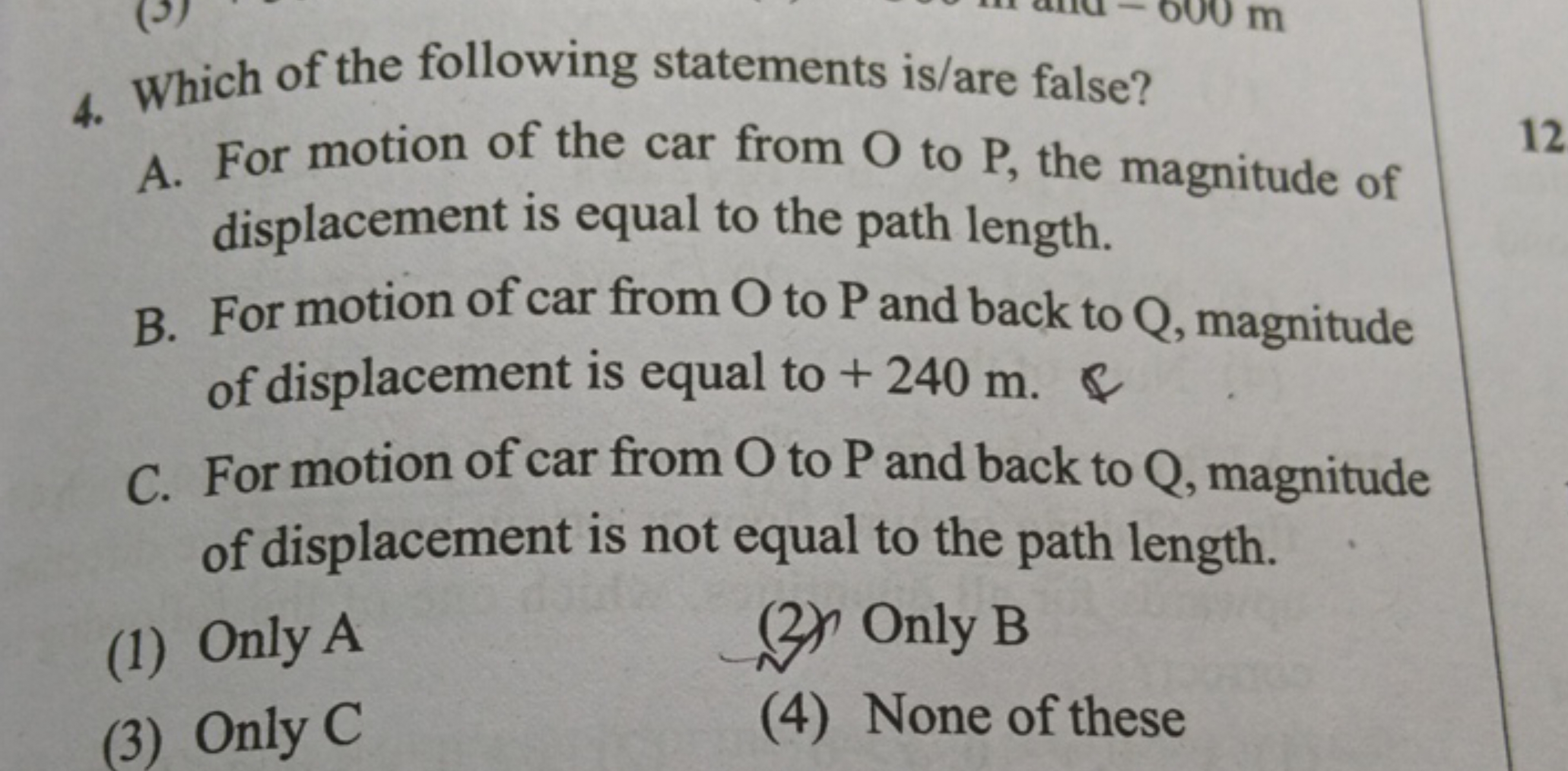 4. Which of the following statements is/are false?
A. For motion of th