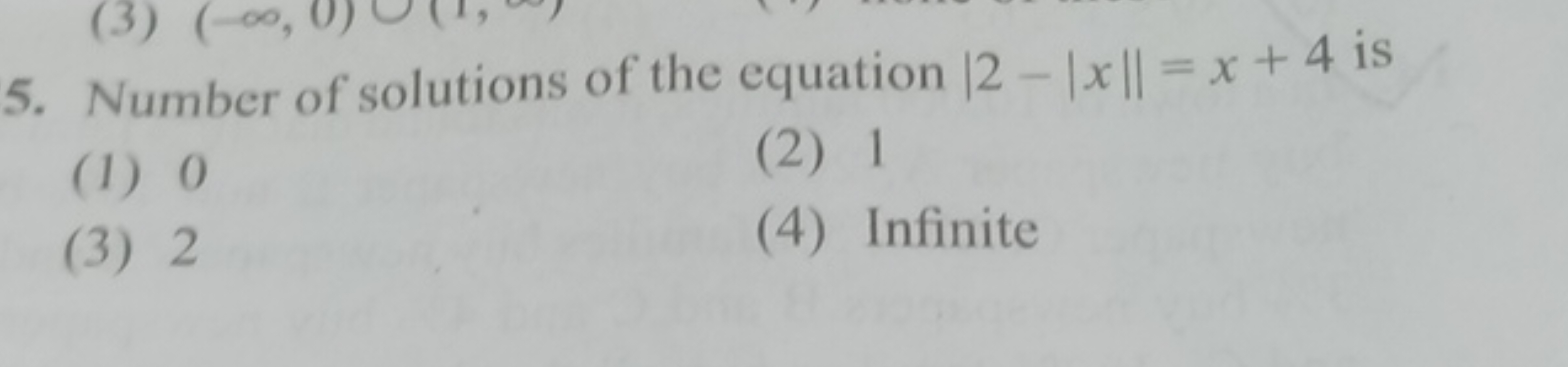 5. Number of solutions of the equation ∣2−∣x∣∣=x+4 is
(1) 0
(2) 1
(3) 