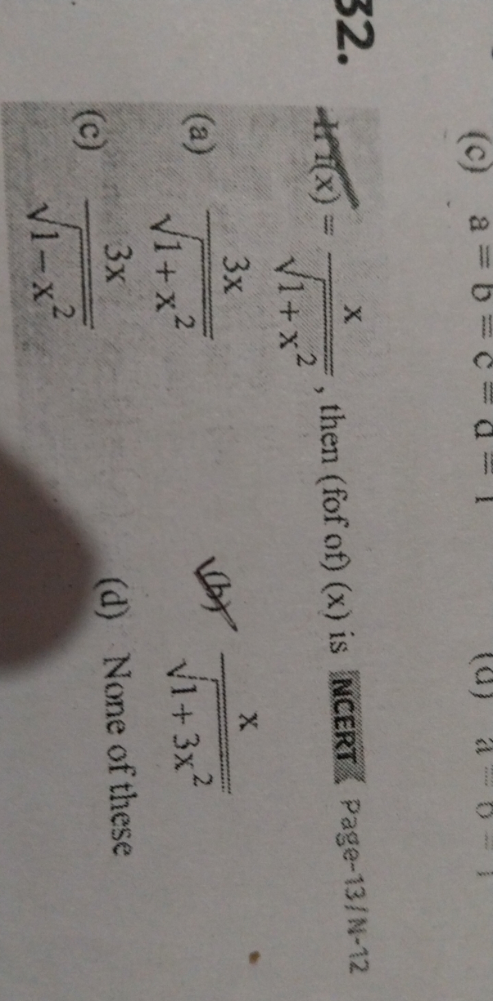 32. Aff (x)=1+x2​x​, then ( fof of (x) is NCERT. Page-13/N-12
(a) 1+x2