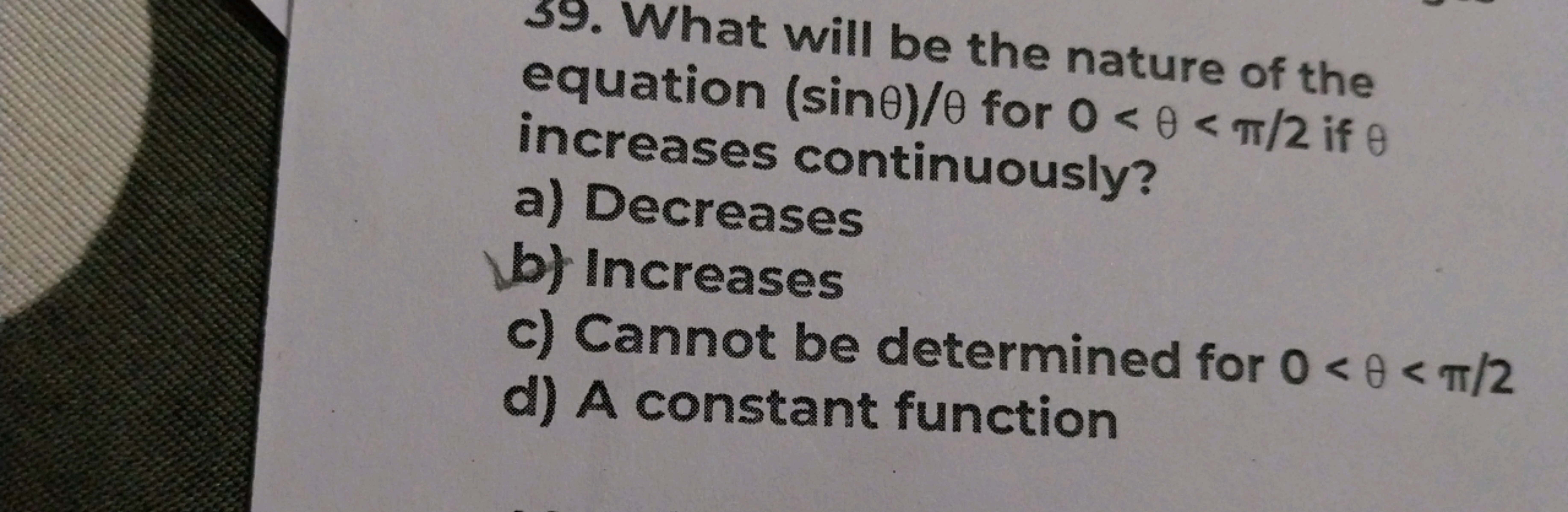 59. What will be the nature of the equation (sinθ)/θ for 0<θ<π/2 if θ 