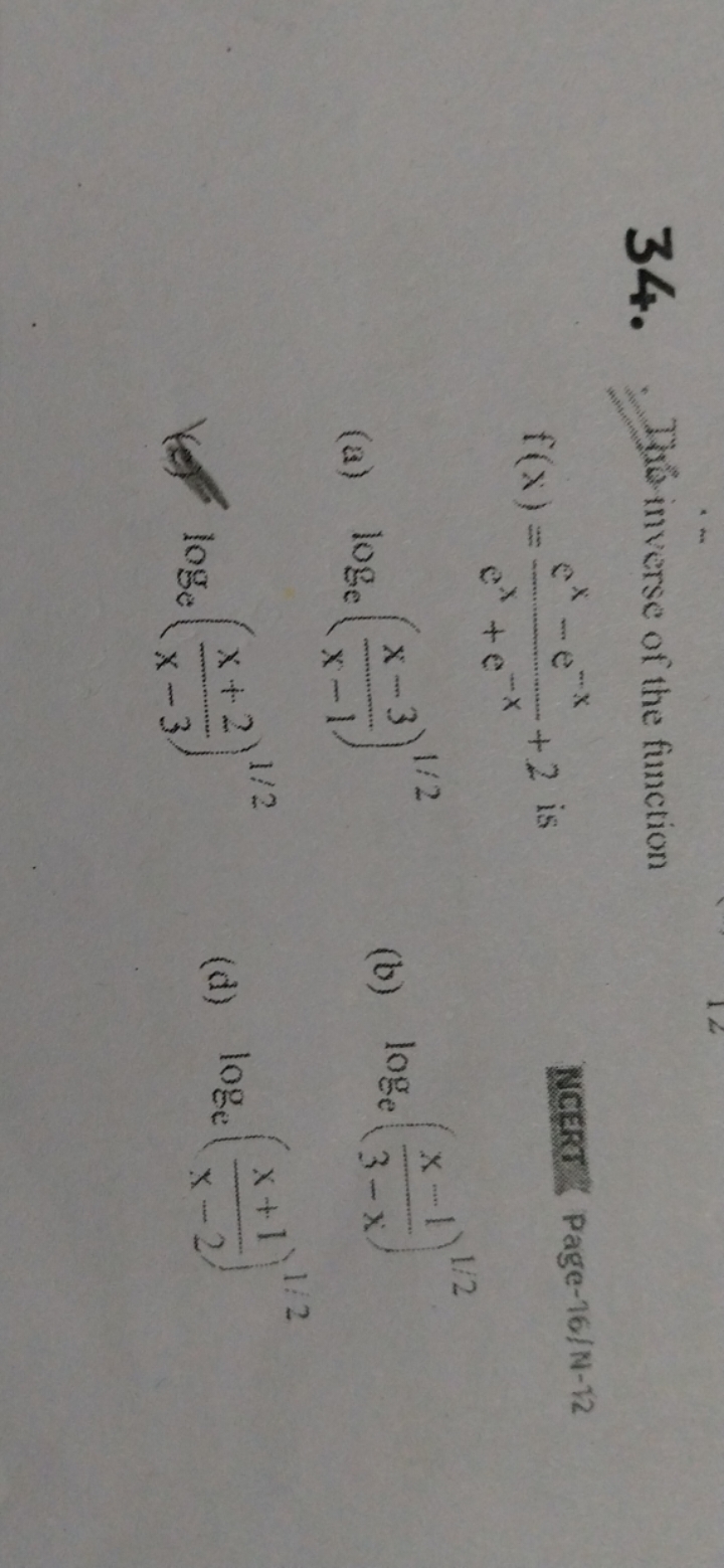 34. The inverse of the function f(x)=ex+e−xex−e−x​+2 is
Page-16/ N−12
