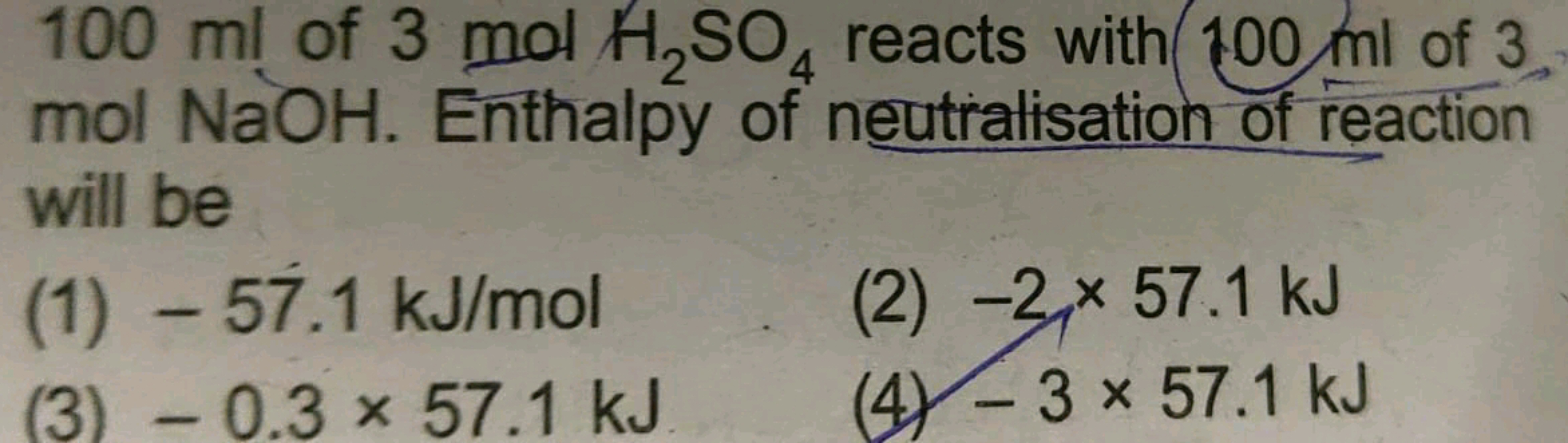 100 ml of 3 mol2​SO4​ reacts with 100 ml of 3 mol NaOH . Enthalpy of n