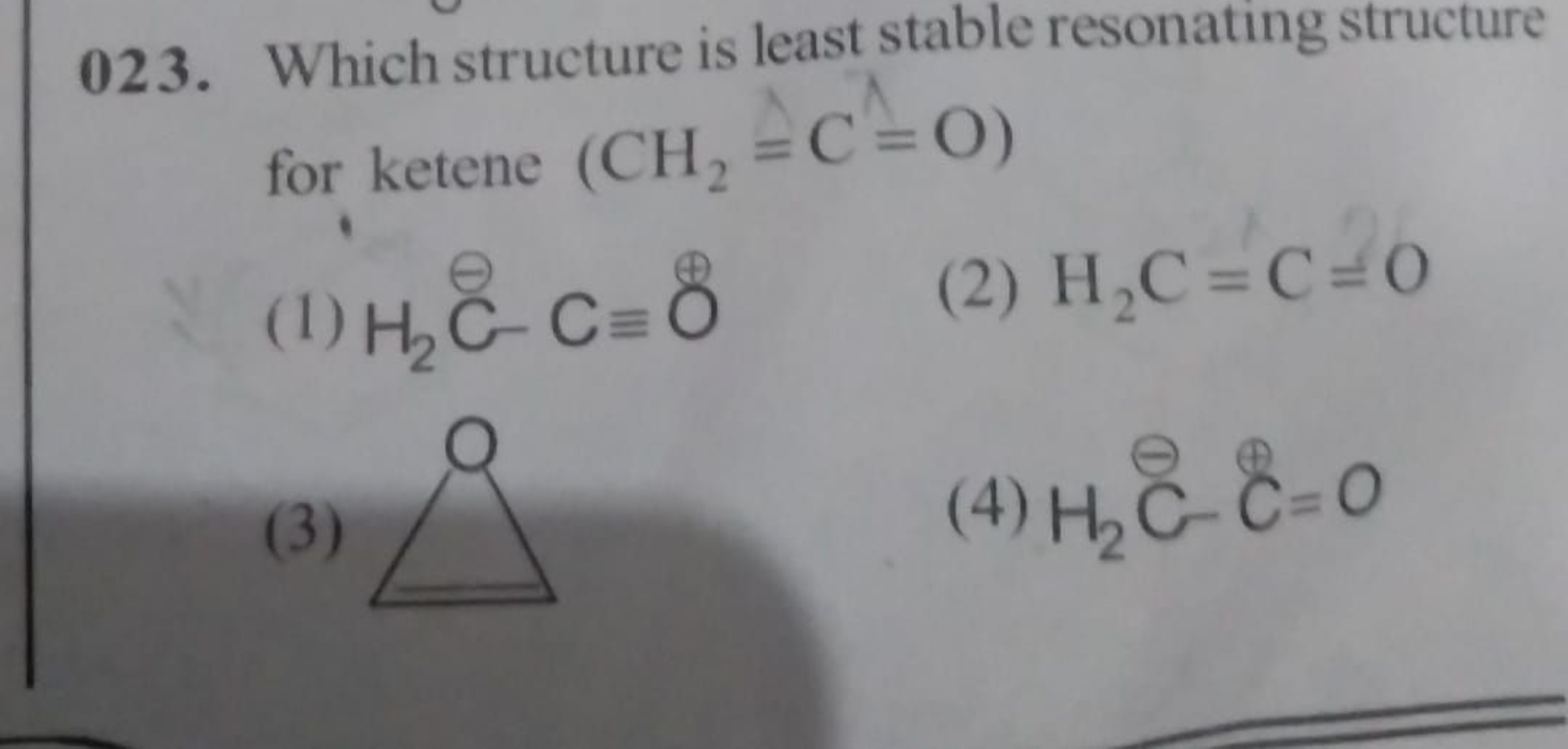 023. Which structure is least stable resonating structure for ketene (