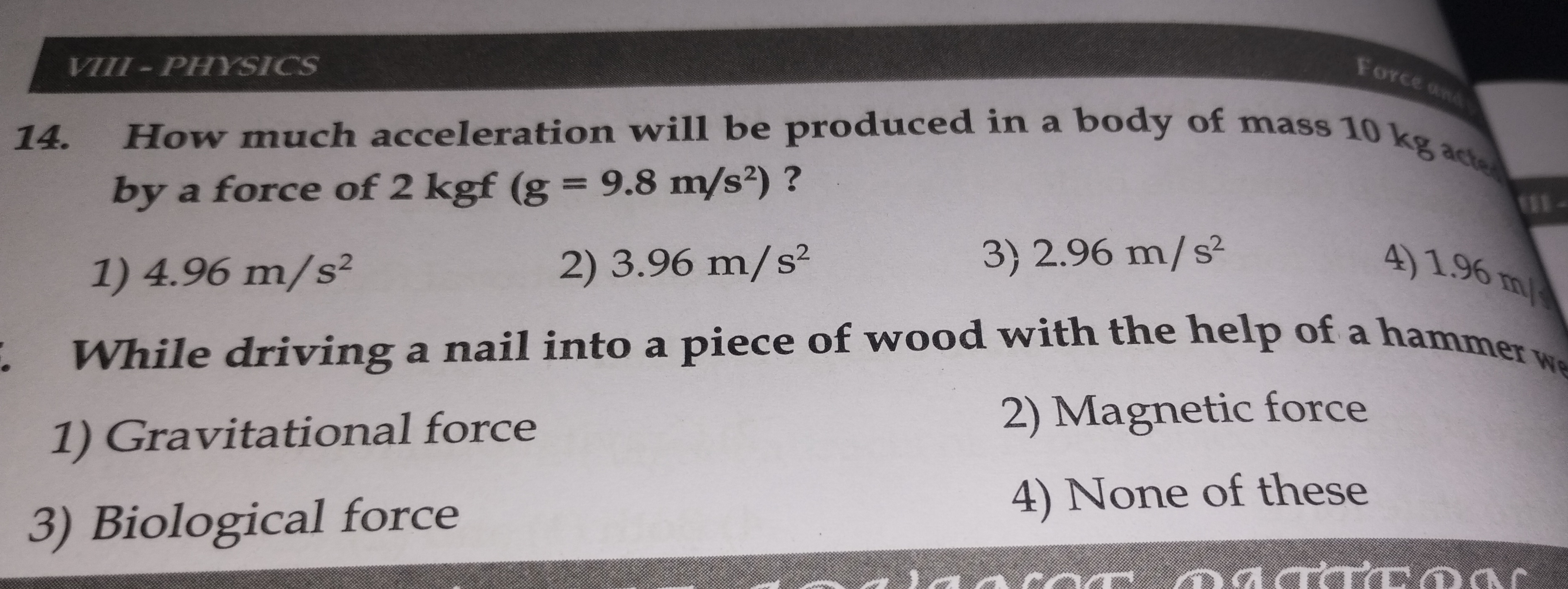 VIII - PHYSICS
14. How much acceleration will be produced in a body of