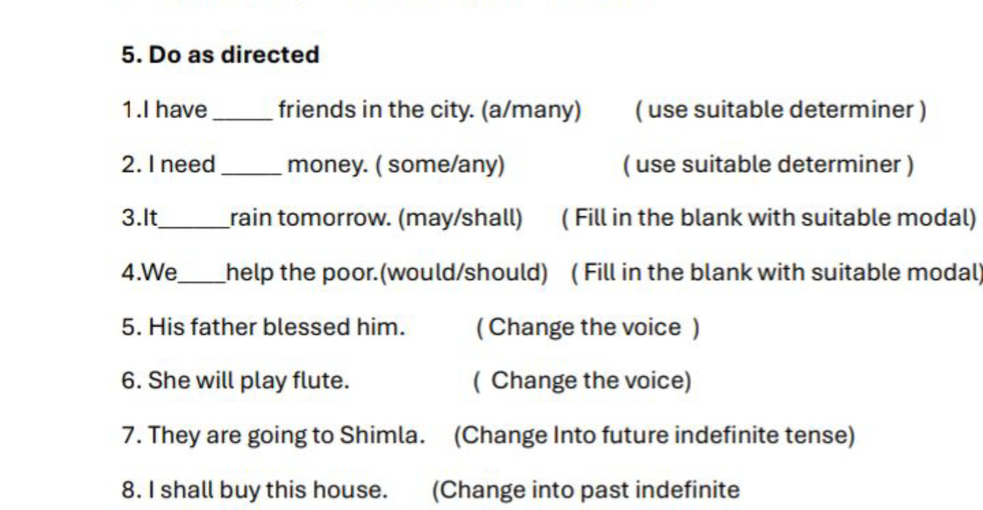 5. Do as directed
1.I have  friends in the city. (a/many)
(use suitabl