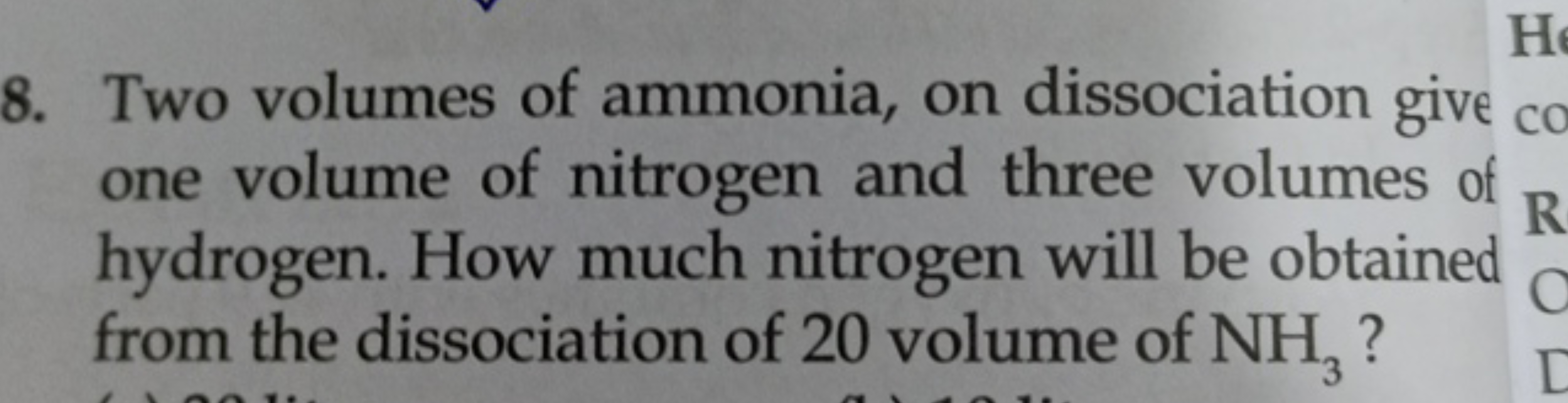 8. Two volumes of ammonia, on dissociation give one volume of nitrogen