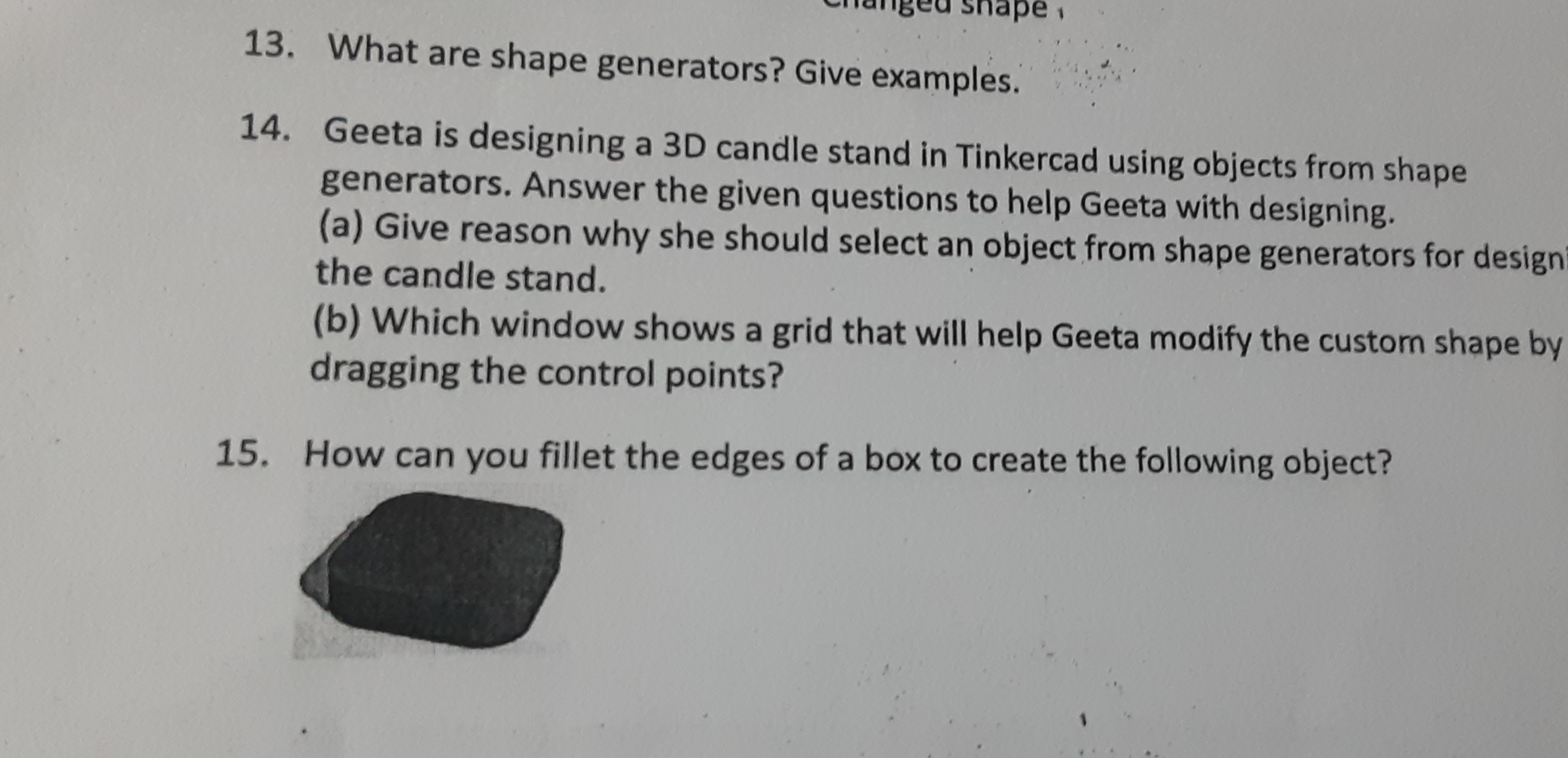 13. What are shape generators? Give examples.
14. Geeta is designing a