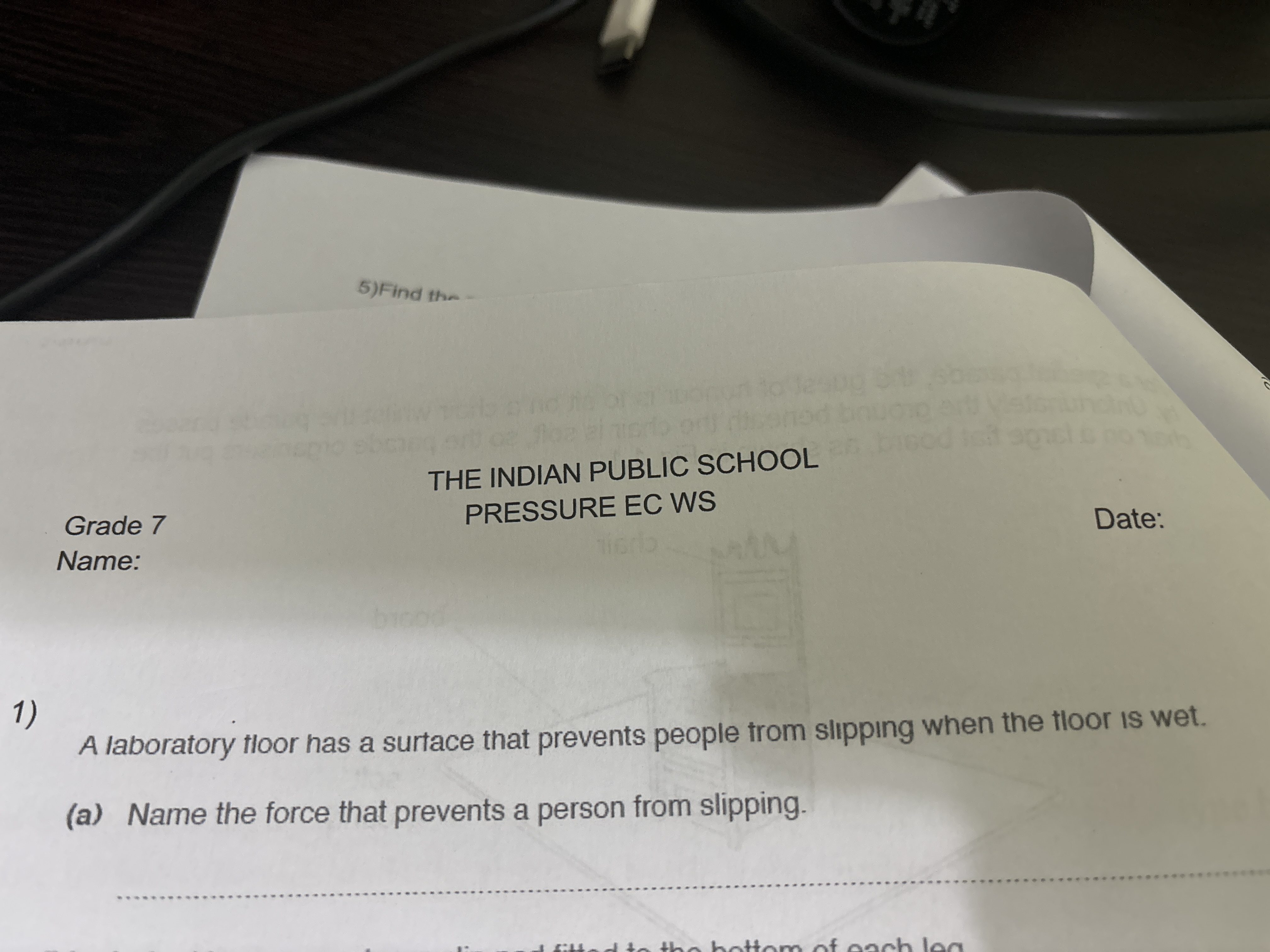 5) Find tha -

THE INDIAN PUBLIC SCHOOL
Grade 7 PRESSURE EC WS

Date:
