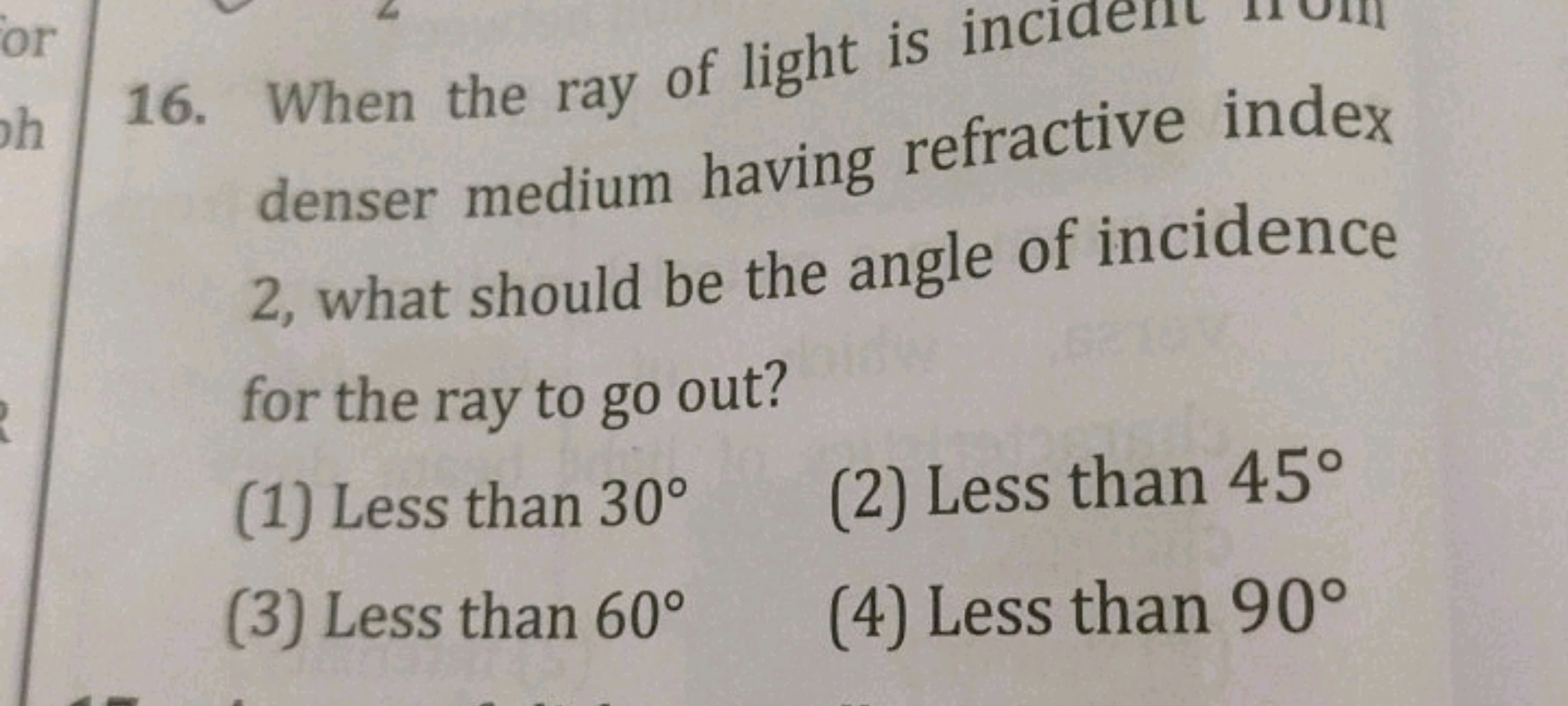 16. When the ray of light is incidemt denser medium having refractive 